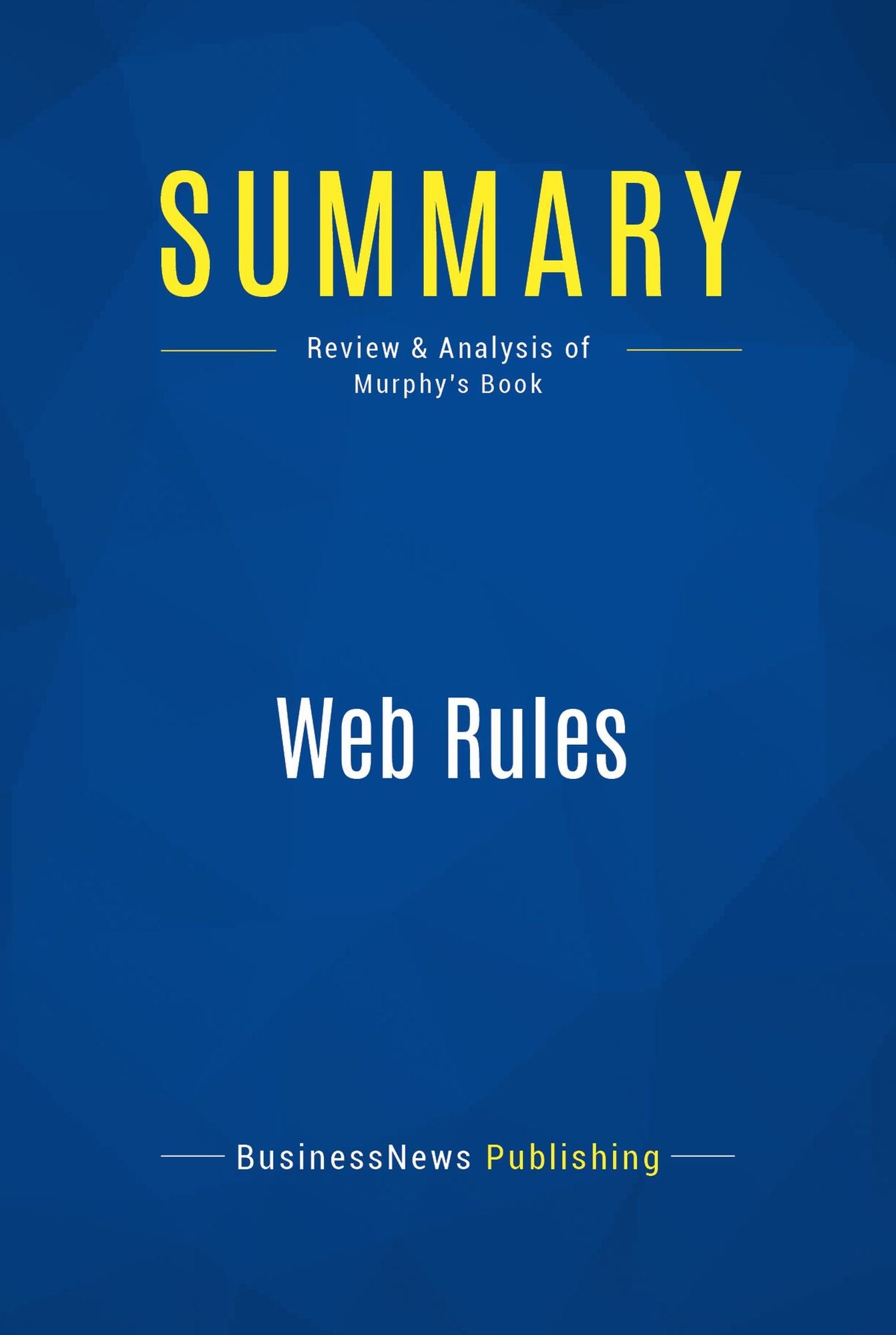 Summary: Web Rules: Review and Analysis of Murphy's Book