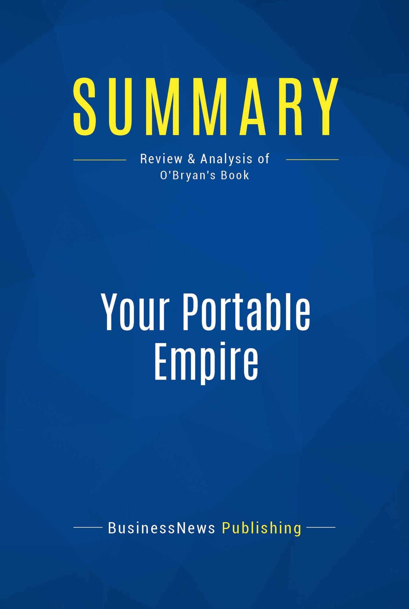 Summary: Your Portable Empire: Review and Analysis of O'Bryan's Book