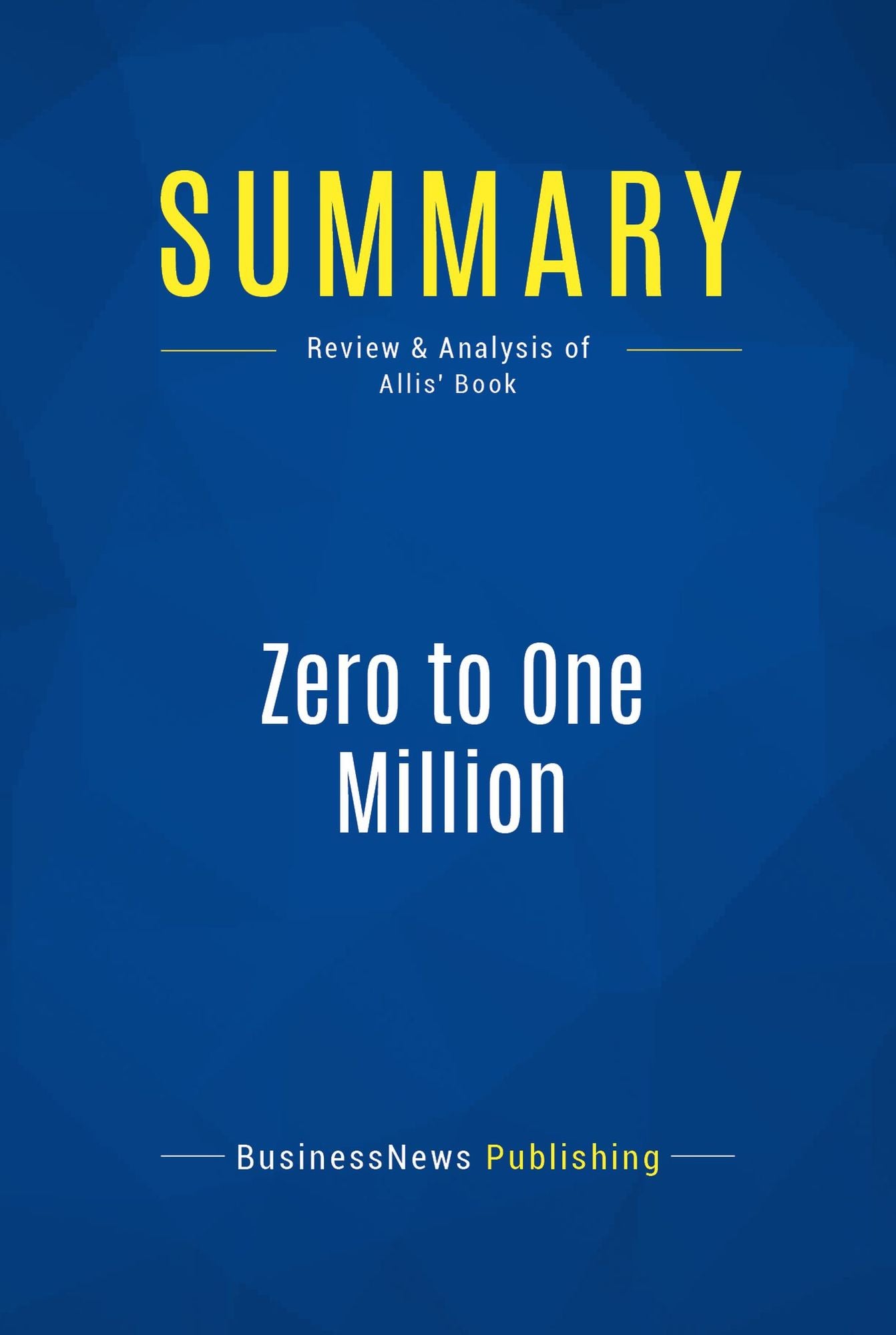 Summary: Zero to One Million: Review and Analysis of Allis' Book