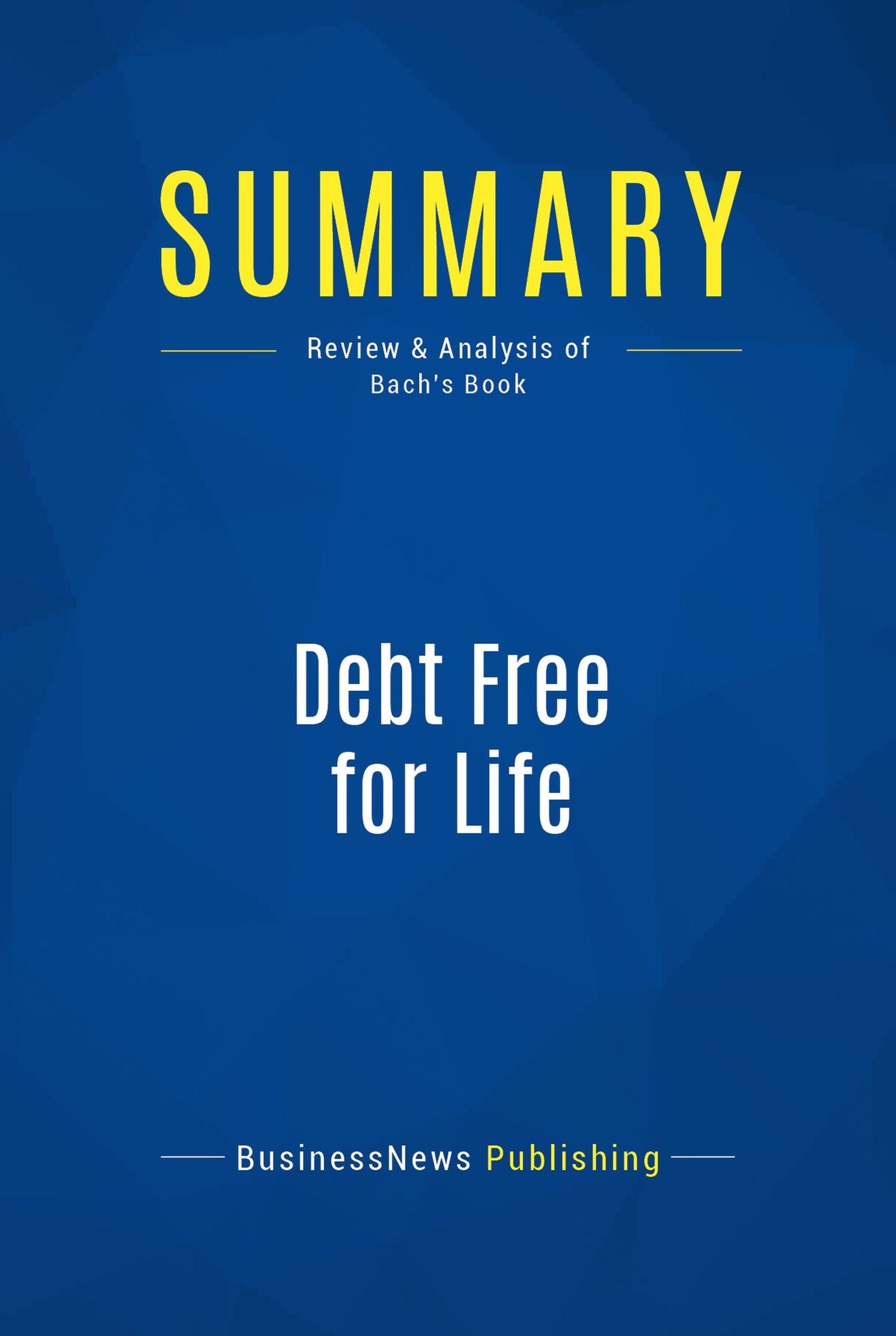 Summary: Debt Free for Life: Review and Analysis of Bach's Book