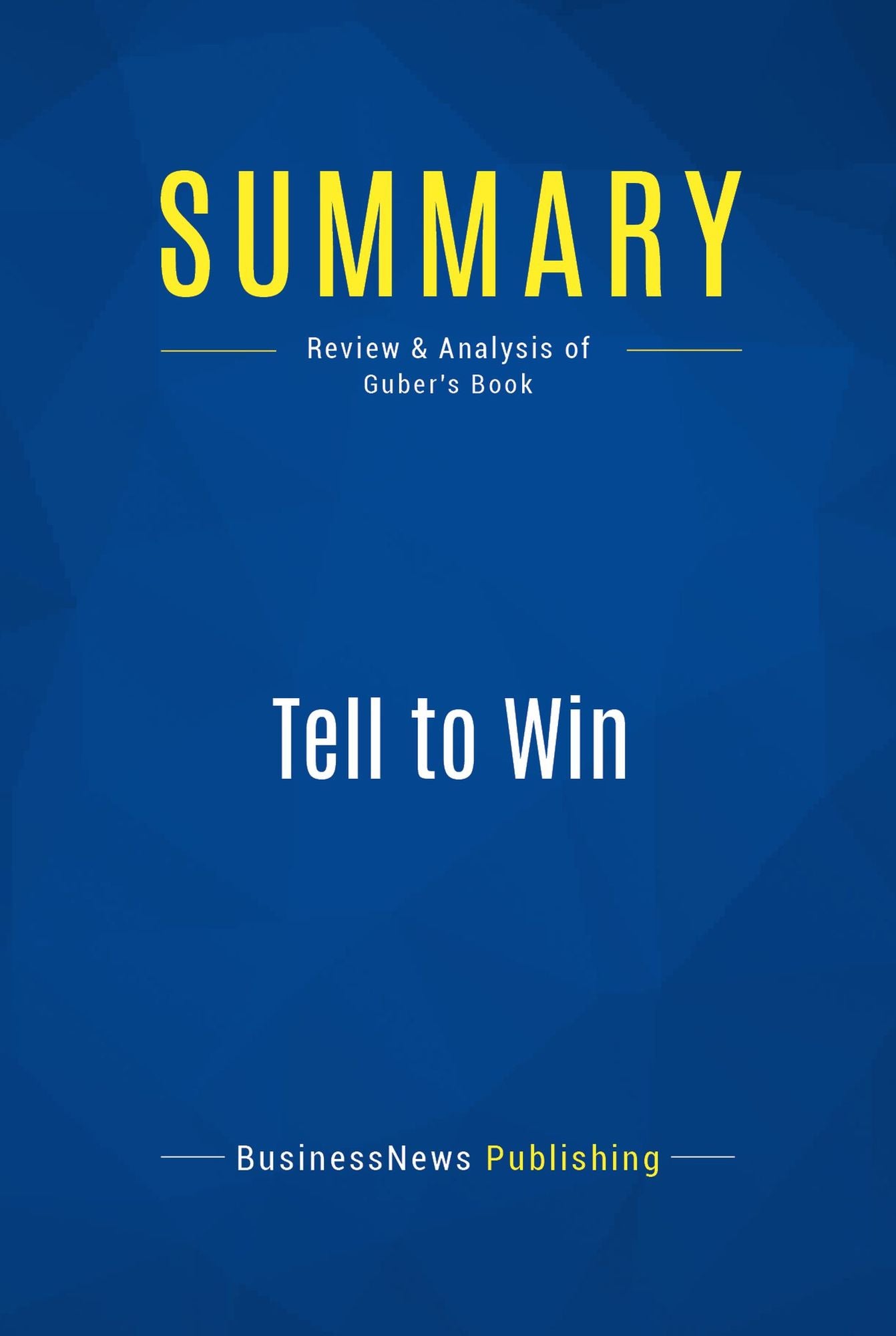 Summary: Tell to Win: Review and Analysis of Peter Guber's Book