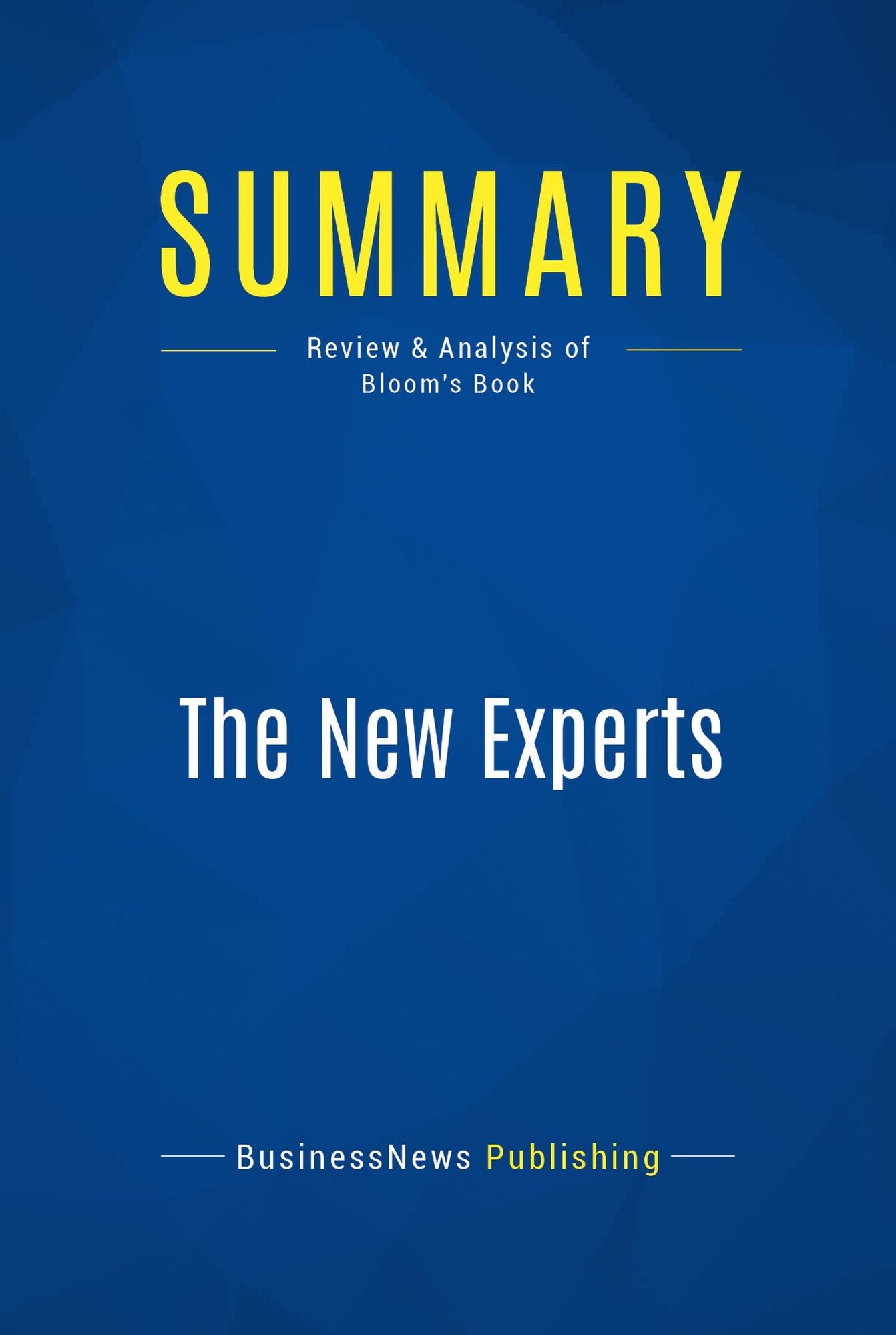 Summary: The New Experts: Review and Analysis of Bloom's Book
