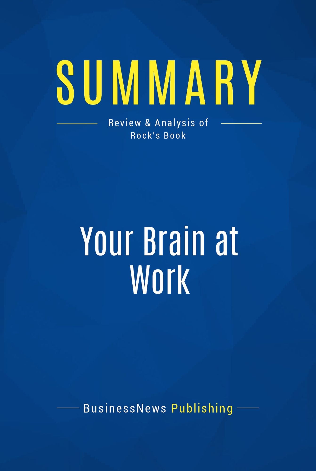 Summary: Your Brain at Work: Review and Analysis of Rock's Book