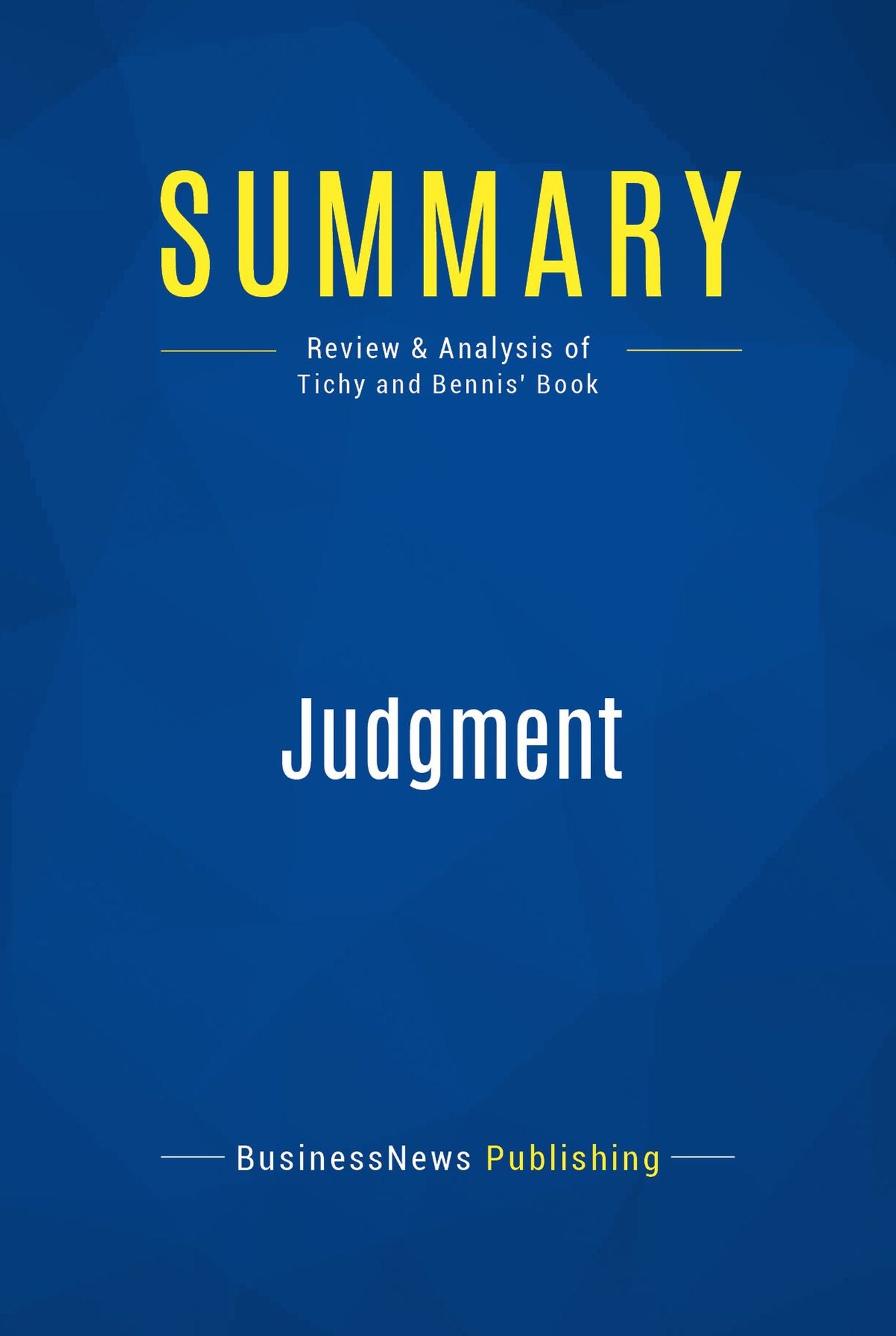 Summary: Judgment: Review and Analysis of Tichy and Bennis' Book