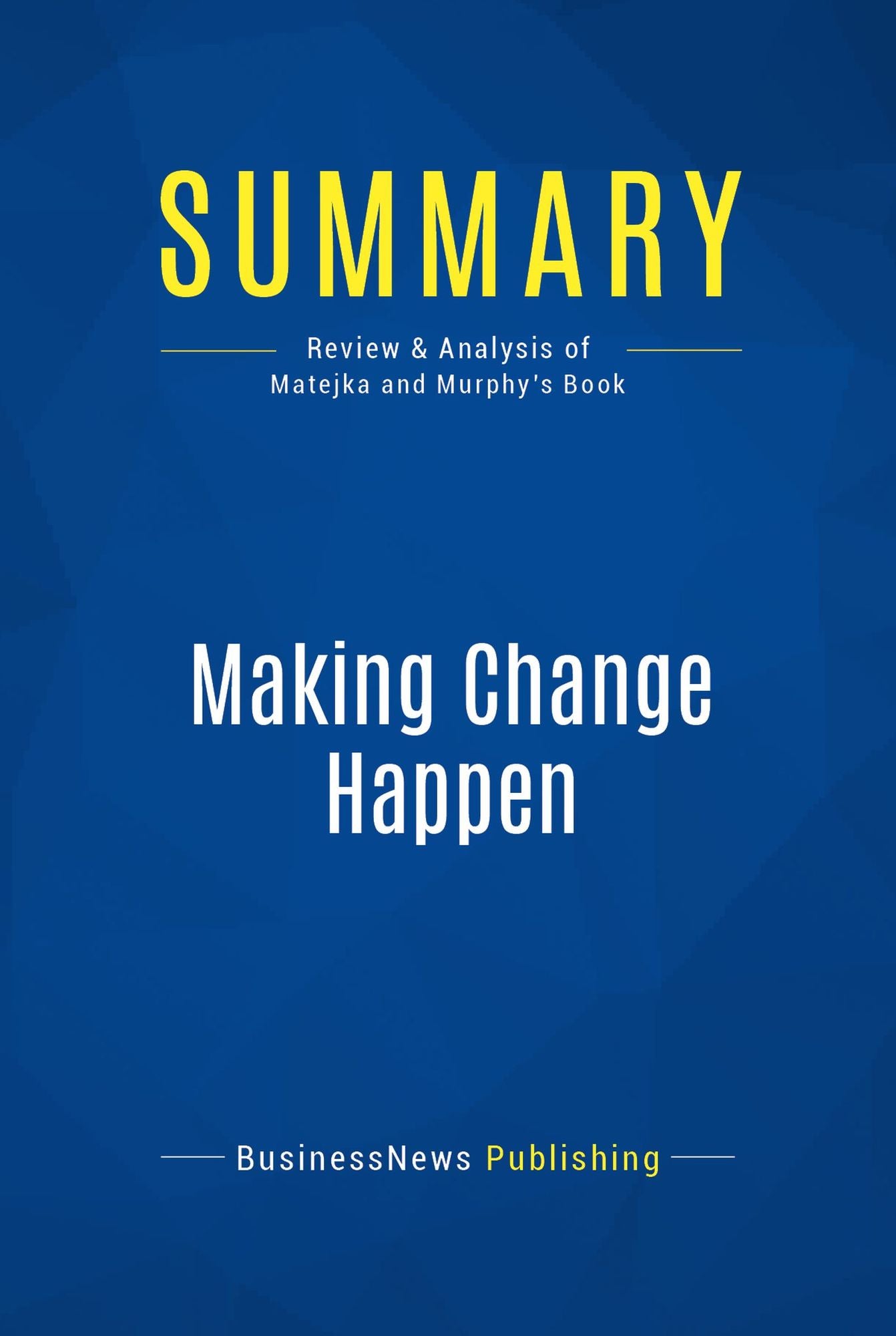 Summary: Making Change Happen: Review and Analysis of Matejka and Murphy's Book