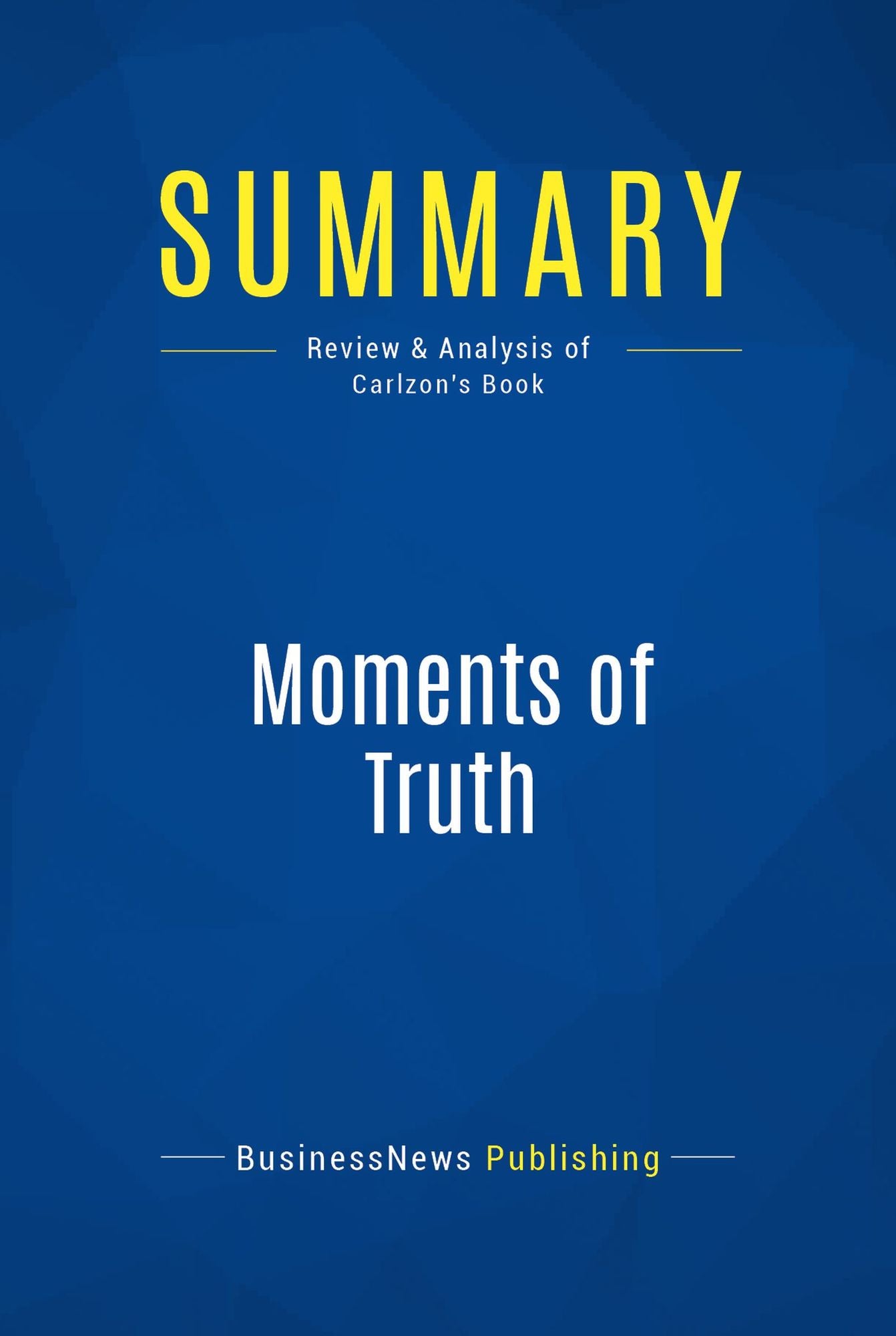 Summary: Moments of Truth: Review and Analysis of Carlzon's Book