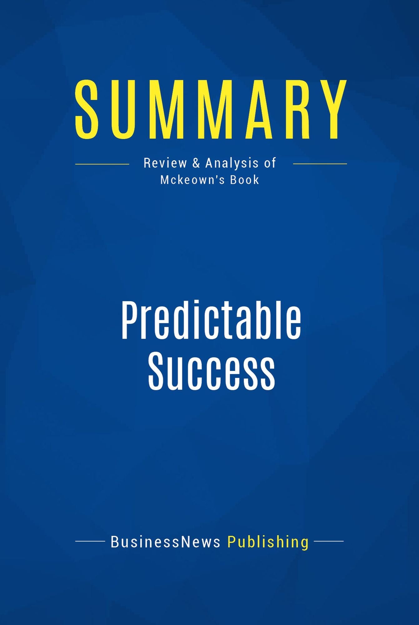 Summary: Predictable Success: Review and Analysis of Mckeown's Book