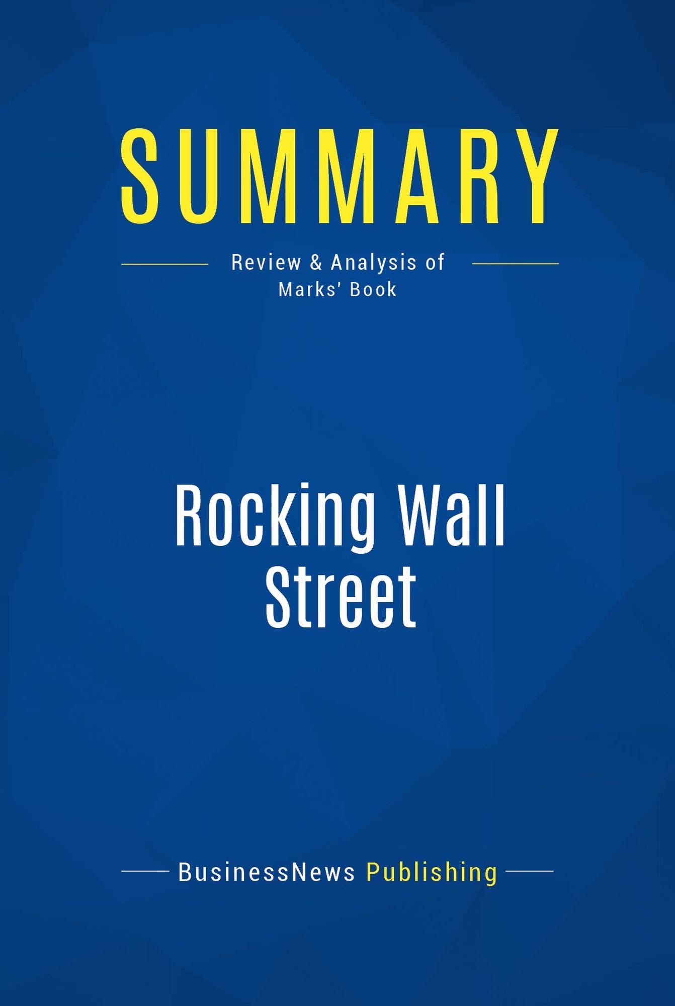 Summary: Rocking Wall Street: Review and Analysis of Marks' Book