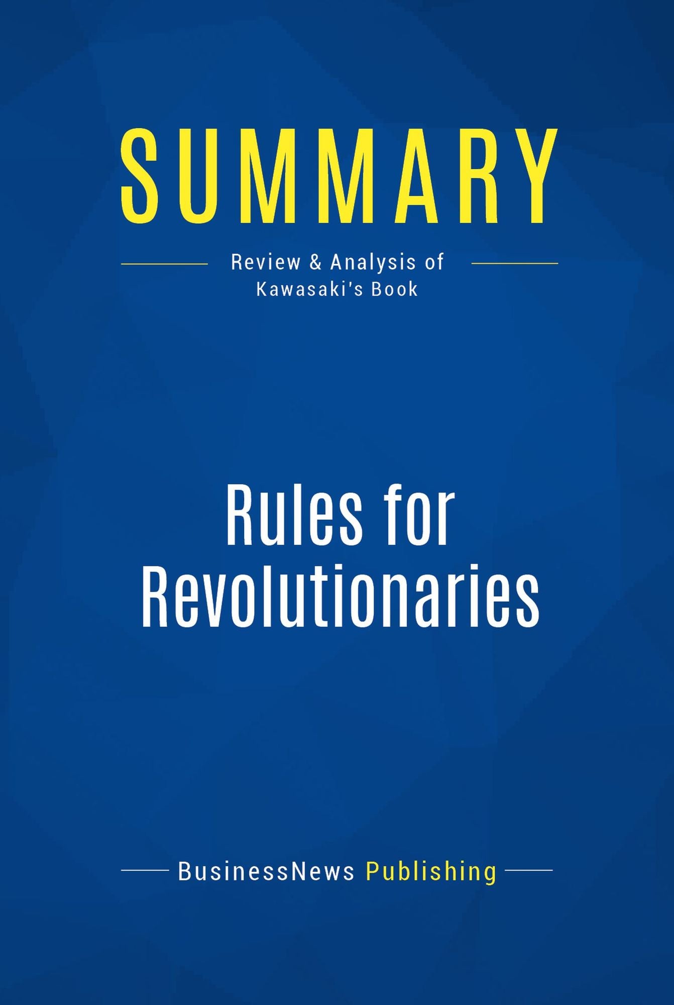 Summary: Rules for Revolutionaries: Review and Analysis of Kawasaki's Book