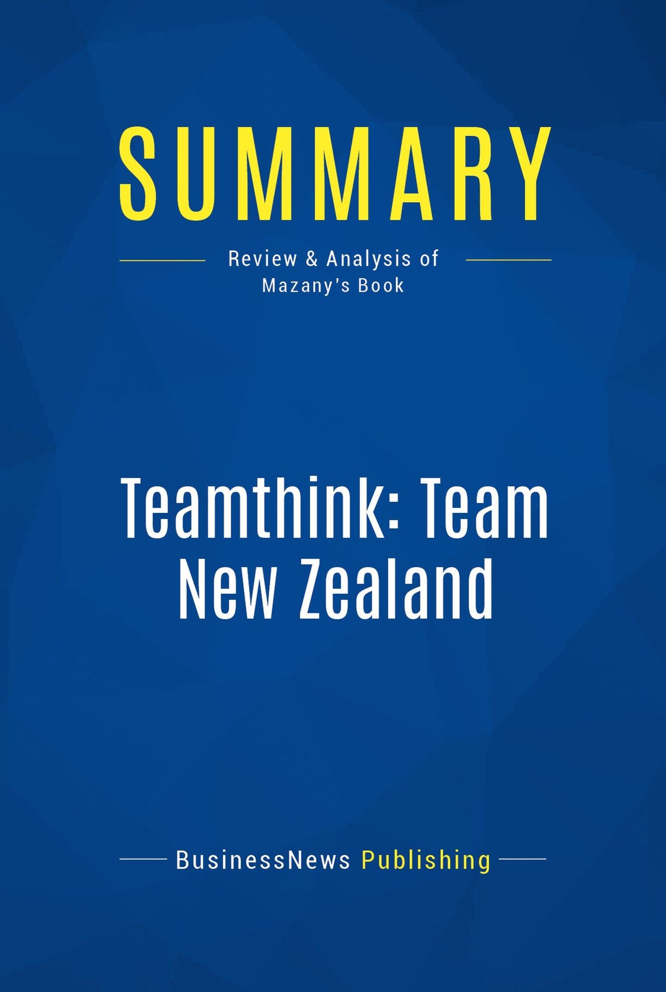 Summary: Teamthink: Team New Zealand: Review and Analysis of Mazany's Book