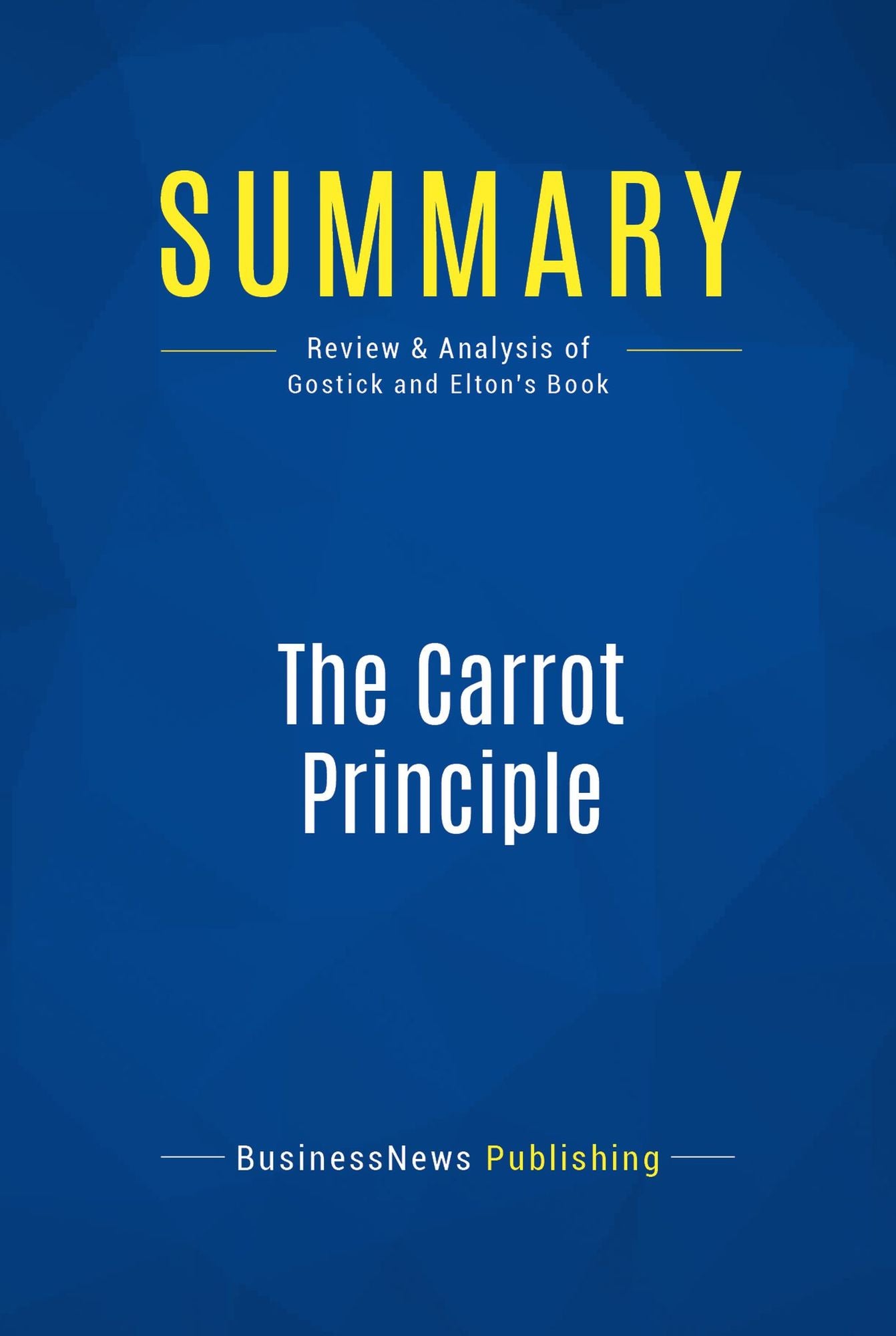 Summary: The Carrot Principle: Review and Analysis of Gostick and Elton's Book