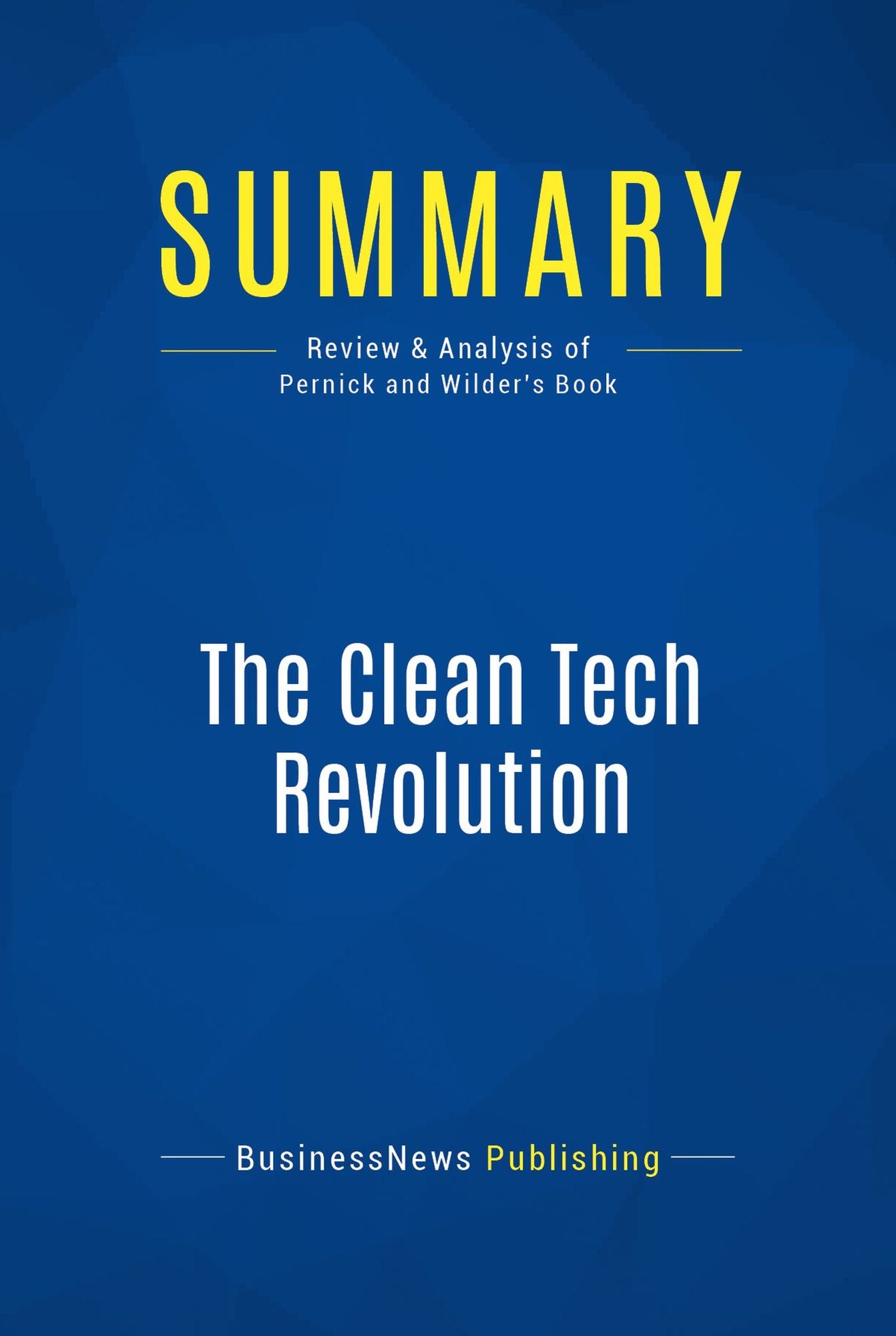 Summary: The Clean Tech Revolution: Review and Analysis of Pernick and Wilder's Book