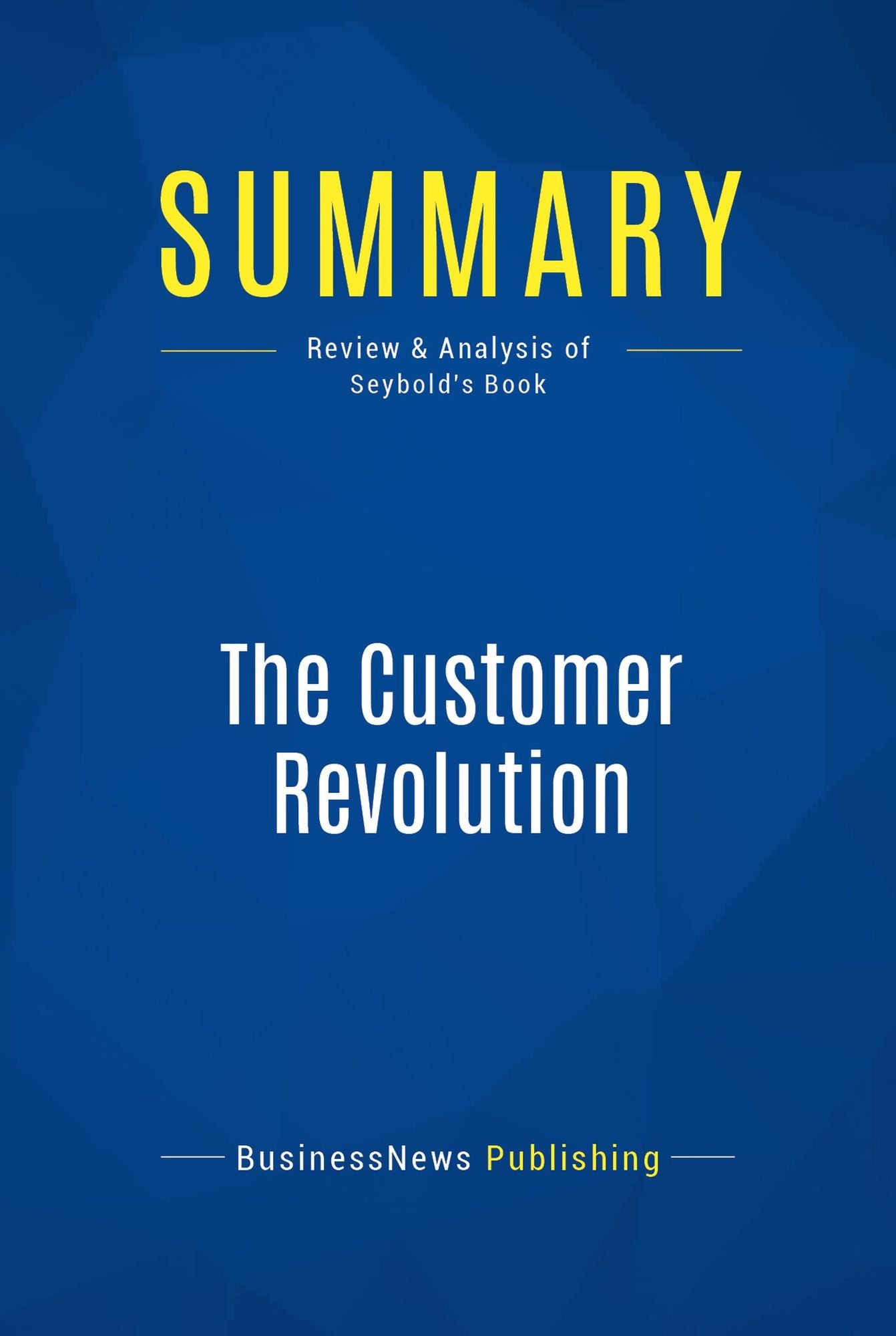 Summary: The Customer Revolution: Review and Analysis of Seybold's Book
