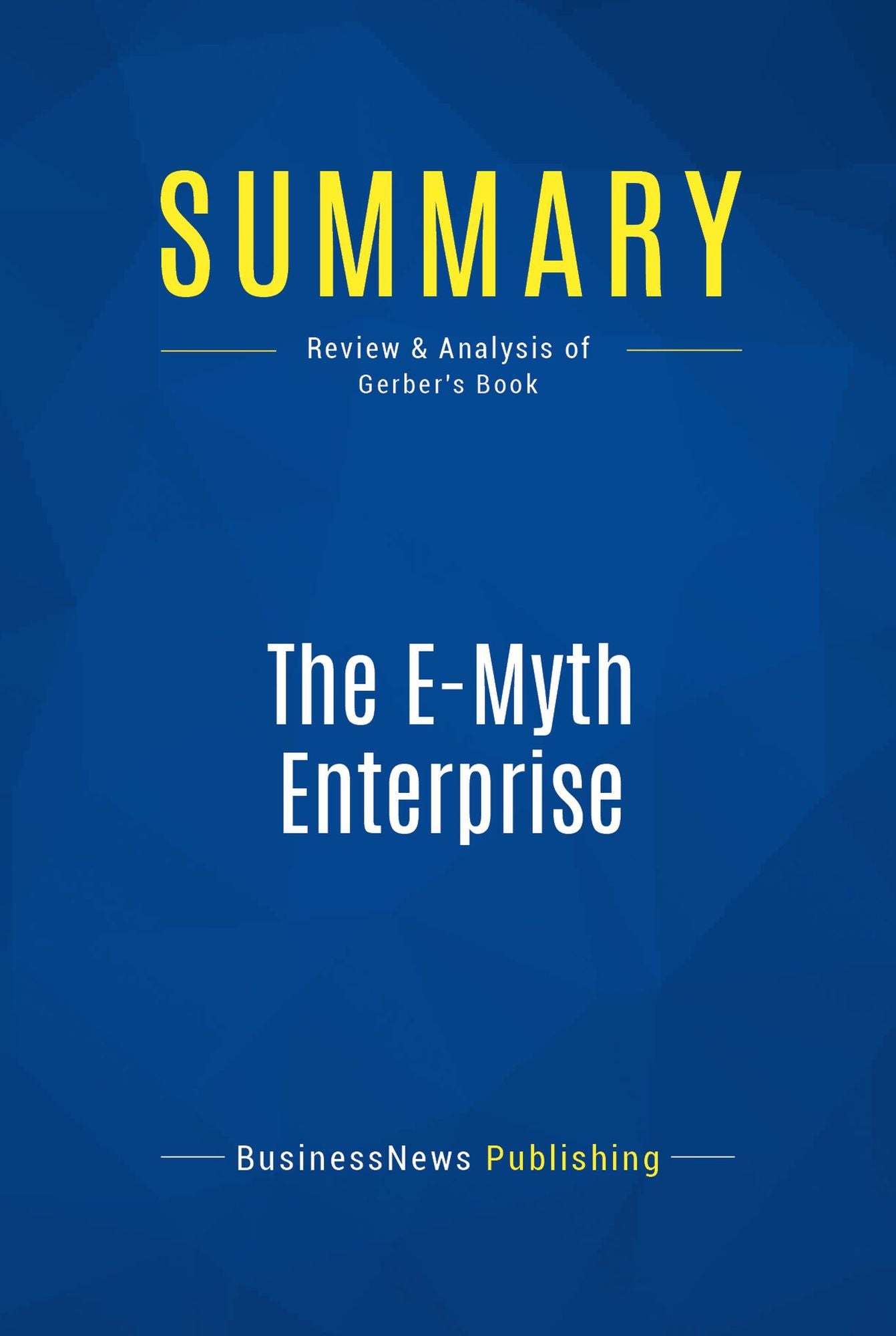 Summary: The E-Myth Enterprise: Review and Analysis of Gerber's Book
