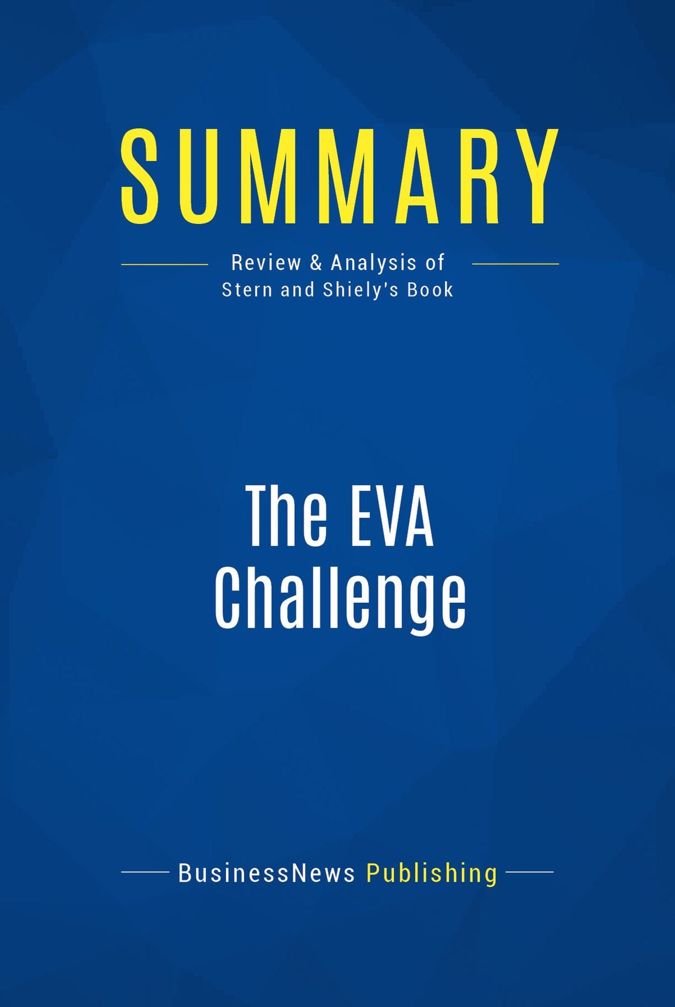 Summary: The EVA Challenge: Review and Analysis of Stern and Shiely's Book