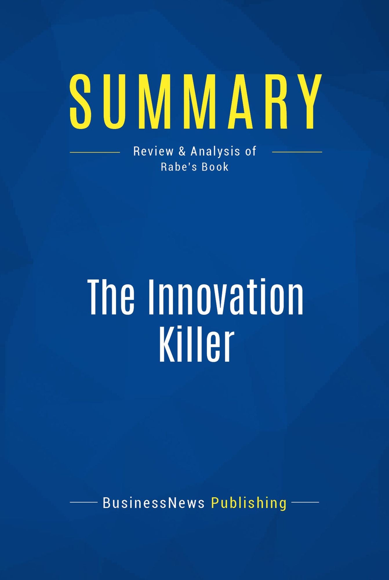 Summary: The Innovation Killer: Review and Analysis of Rabe's Book