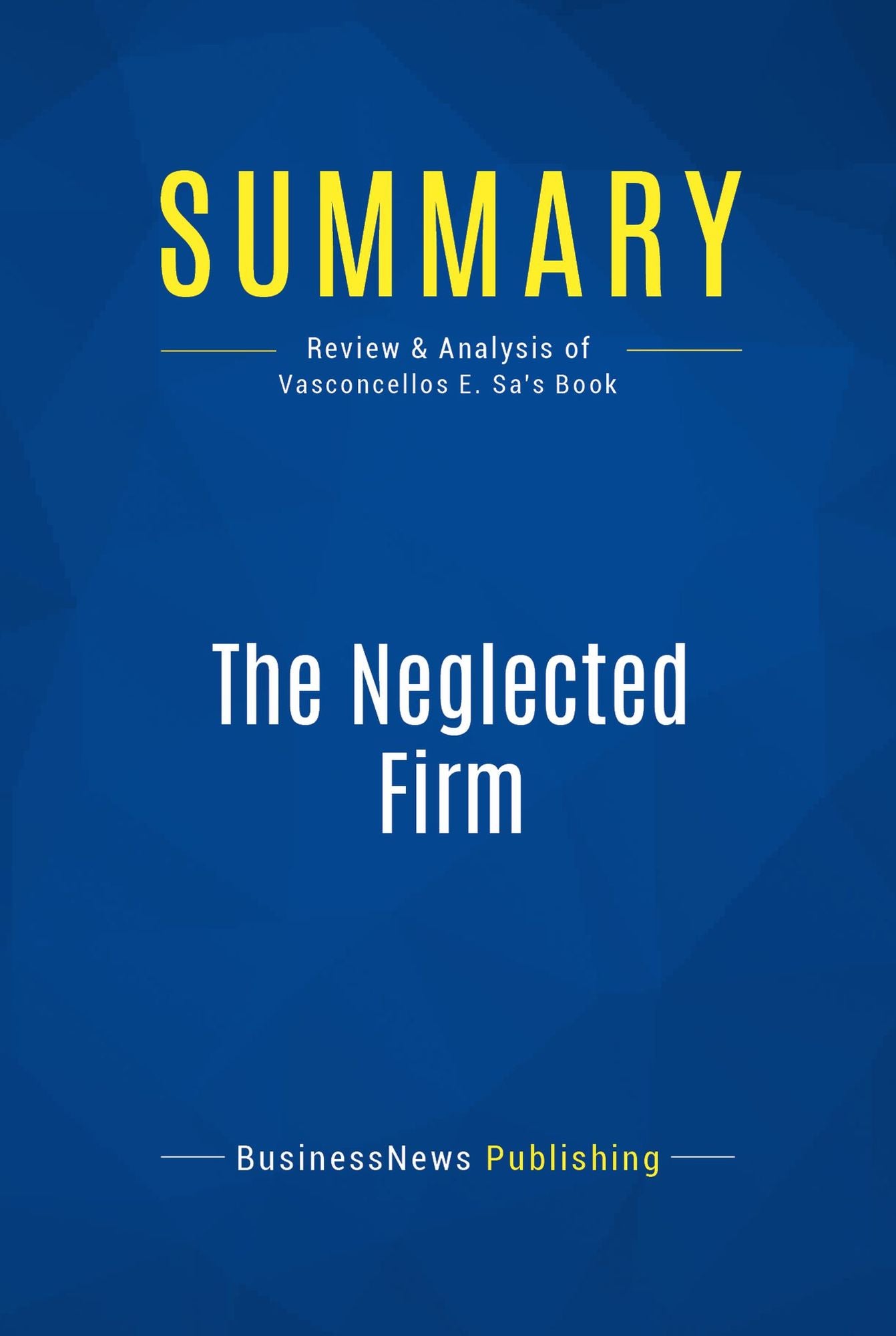 Summary: The Neglected Firm: Review and Analysis of Vasconcellos E. Sa's Book