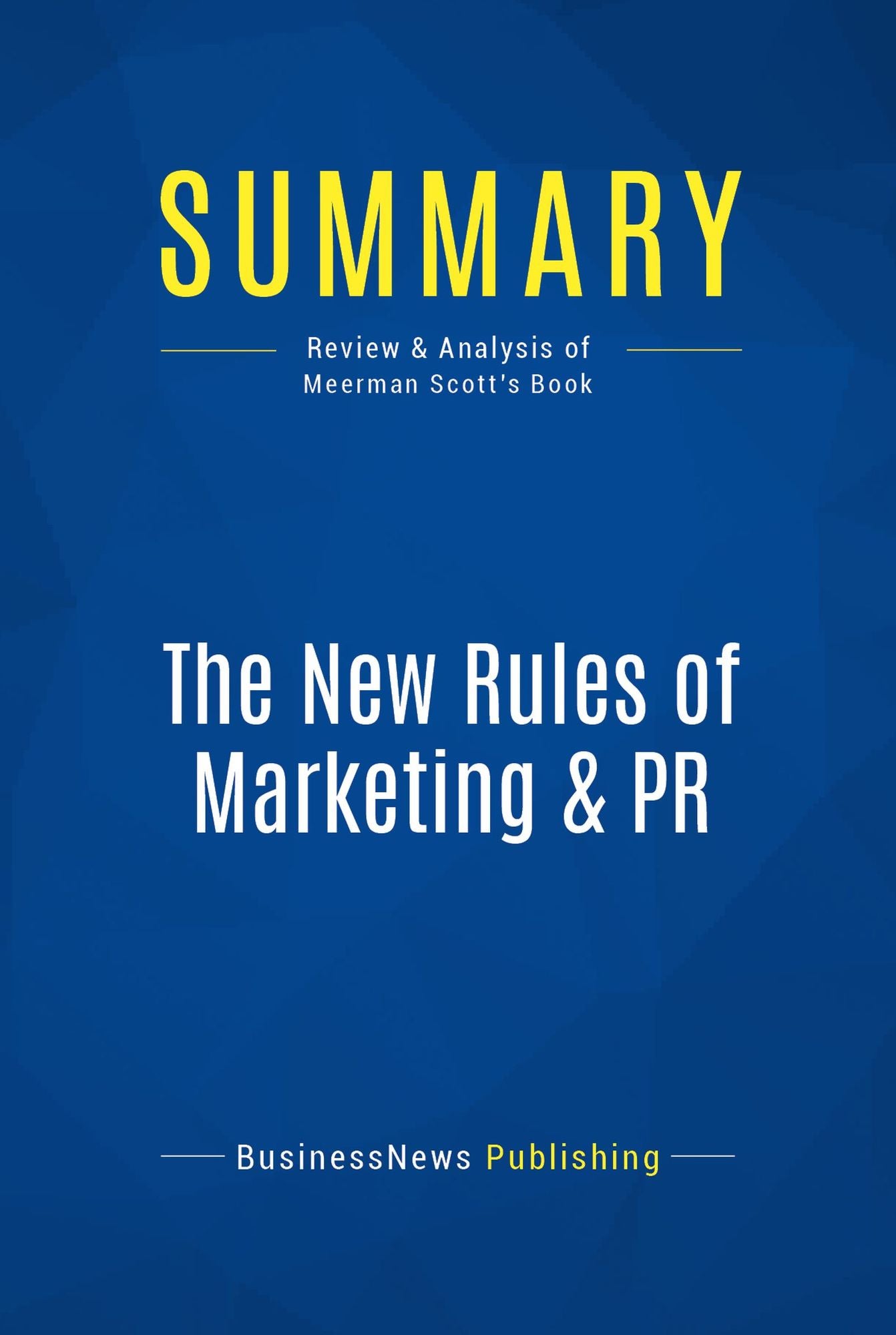 Summary: The New Rules of Marketing & PR: Review and Analysis of Meerman Scott's Book