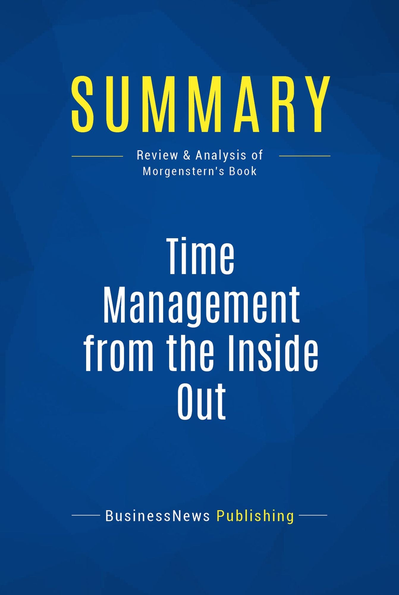 Summary: Time Management from the Inside Out: Review and Analysis of Morgenstern's Book