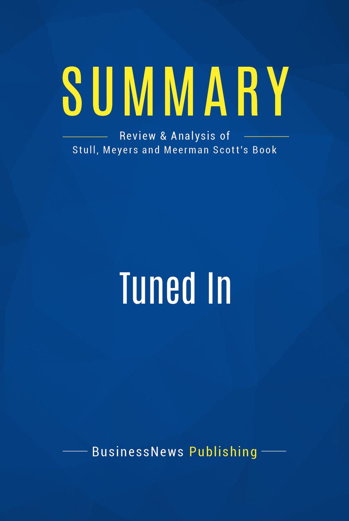 Summary: Tuned In: Review and Analysis of Stull, Meyers and Meerman Scott's Book