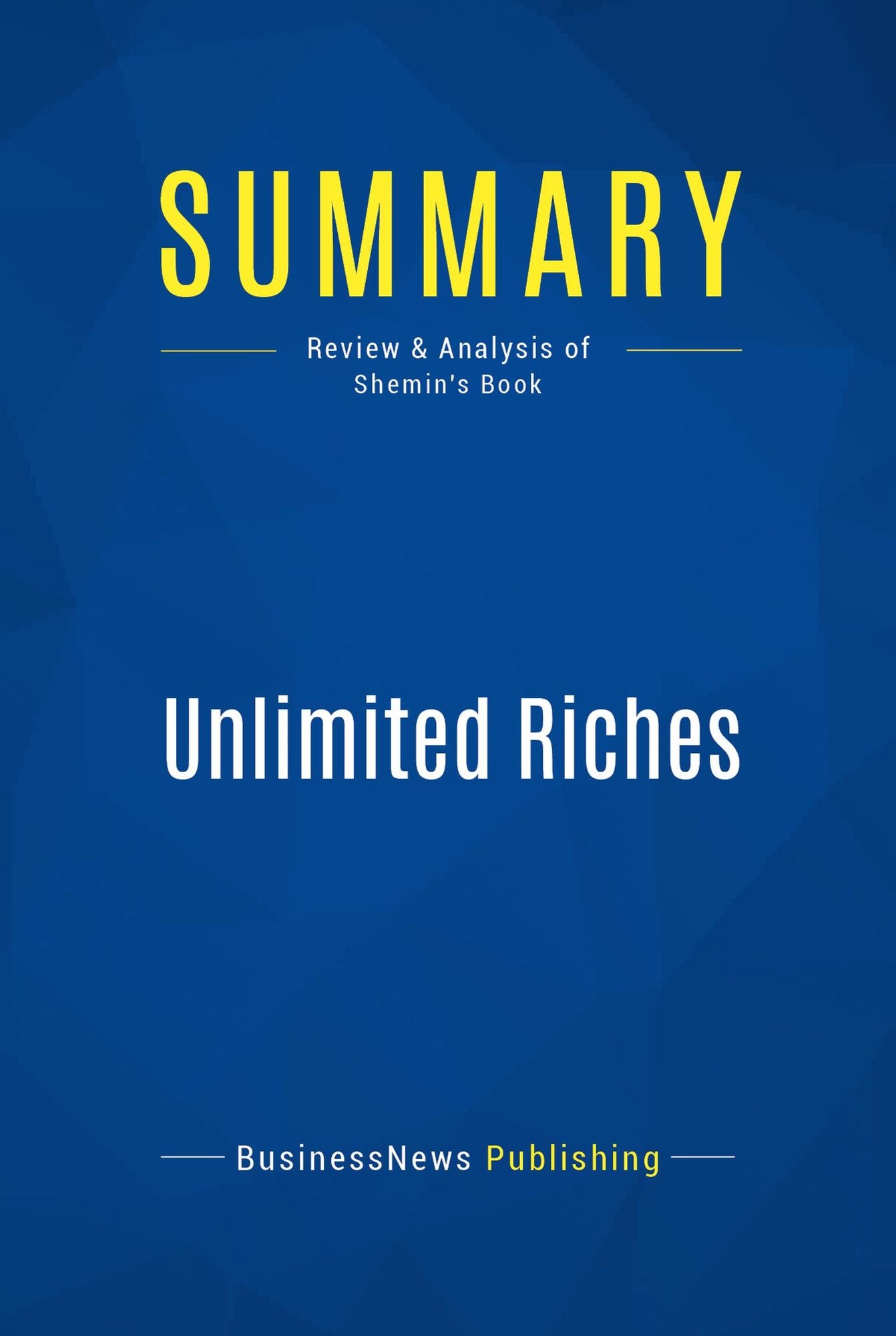 Summary: Unlimited Riches: Review and Analysis of Shemin's Book