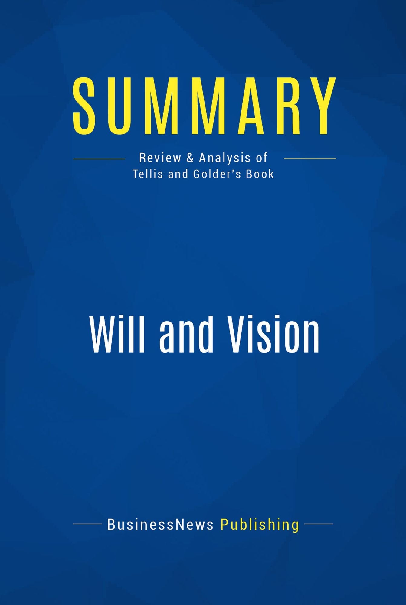 Summary: Will and Vision: Review and Analysis of Tellis and Golder's Book