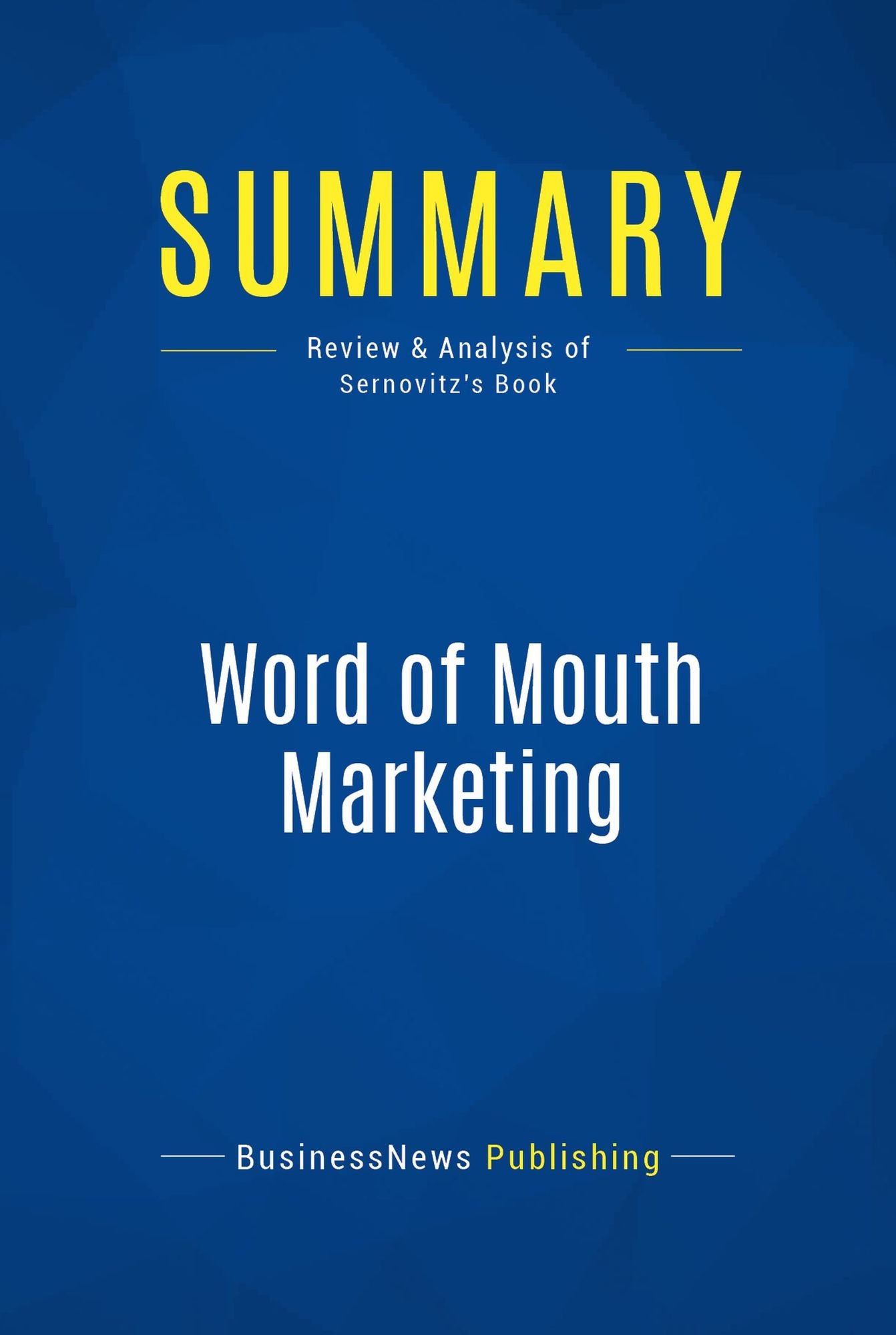 Summary: Word of Mouth Marketing: Review and Analysis of Sernovitz's Book
