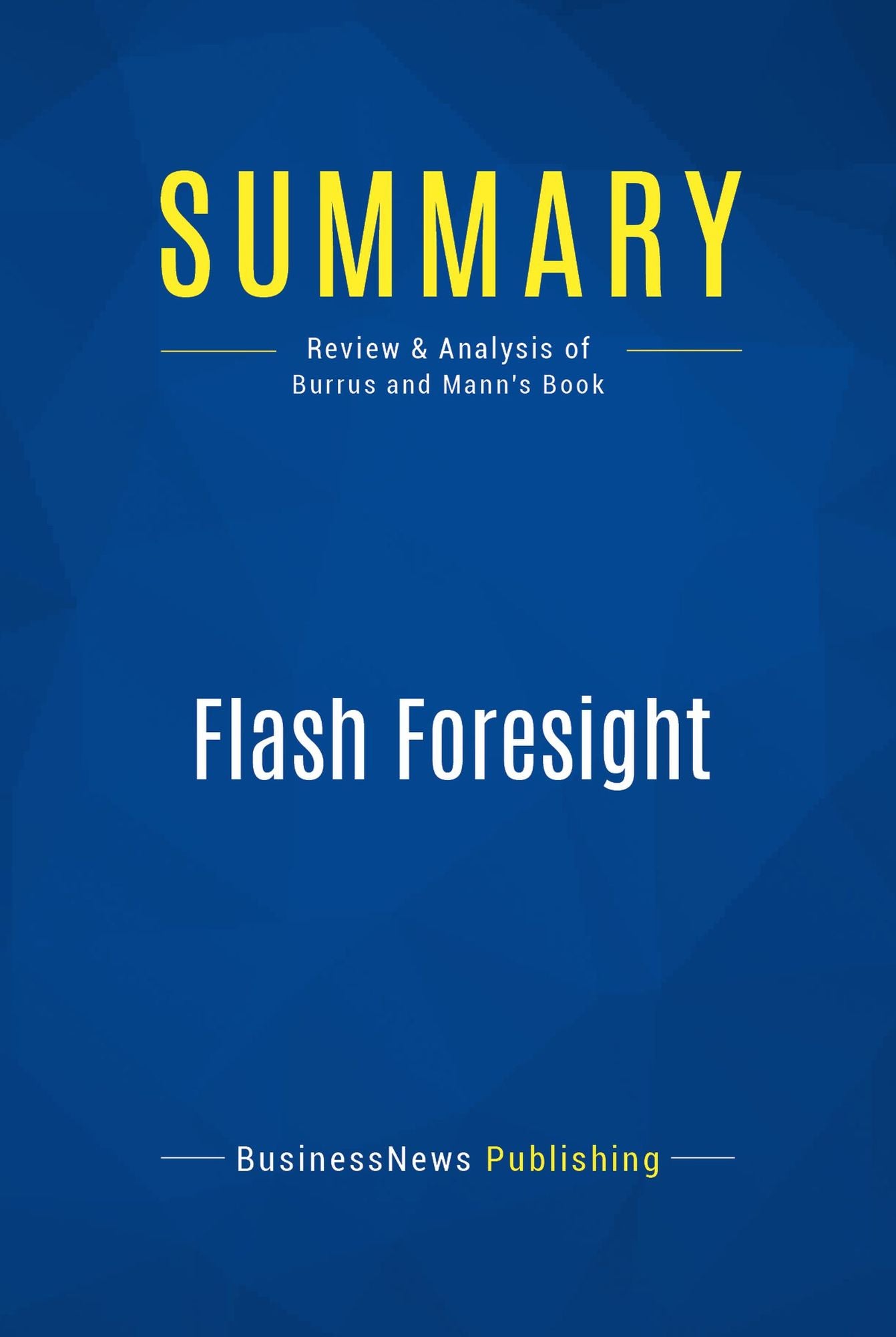 Summary: Flash Foresight: Review and Analysis of Burrus and Mann's Book