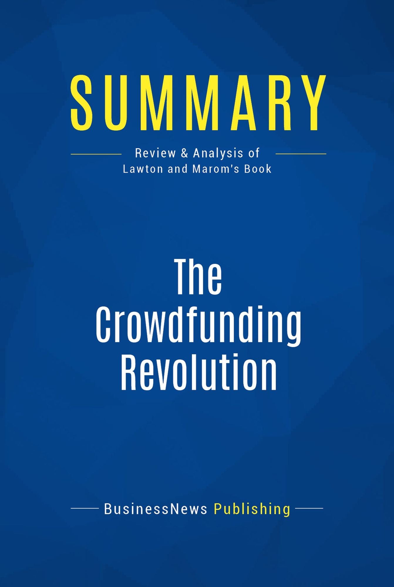 Summary: The Crowdfunding Revolution: Review and Analysis of Lawton and Marom's Book