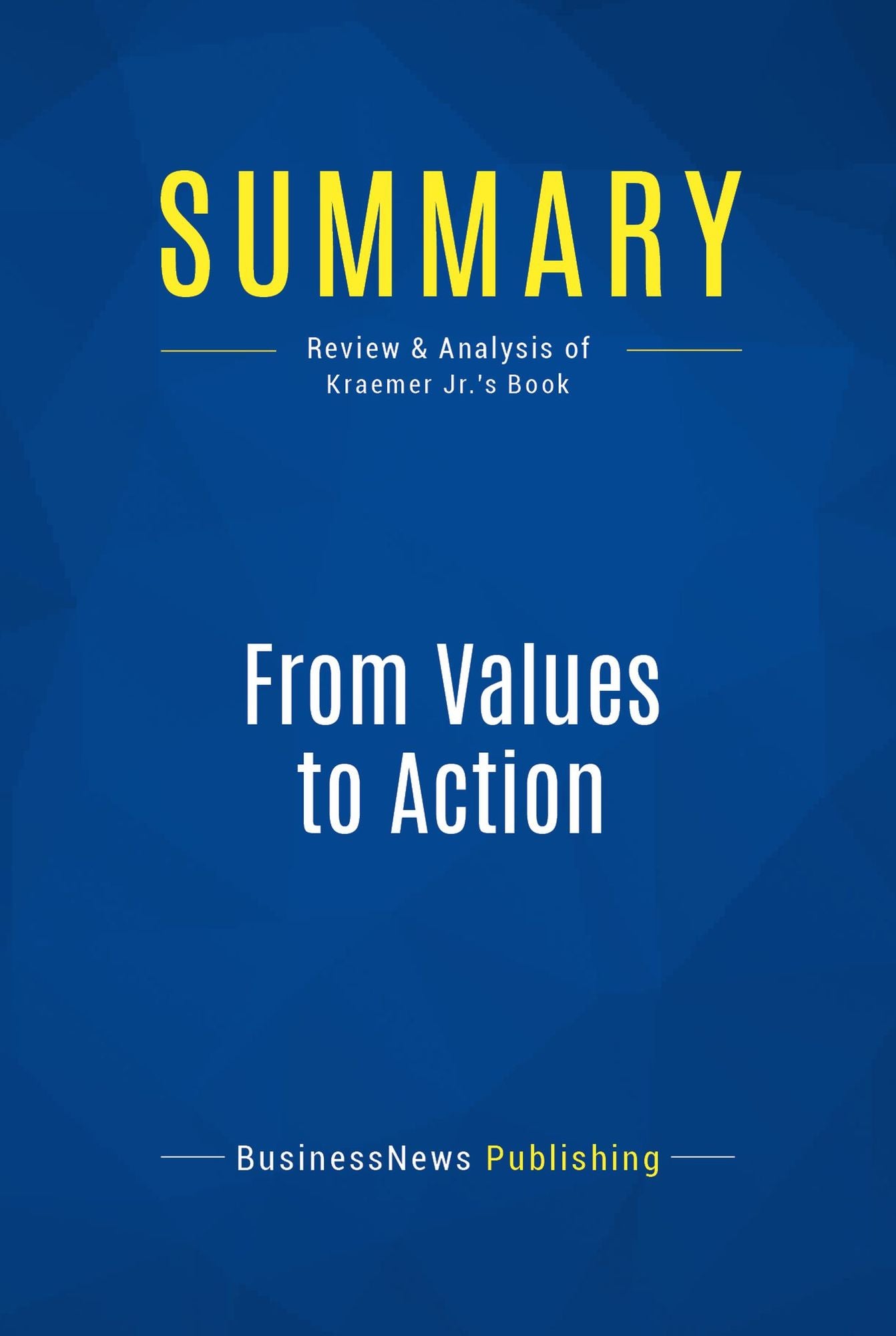 Summary: From Values to Action: Review and Analysis of Kraemer Jr.'s Book