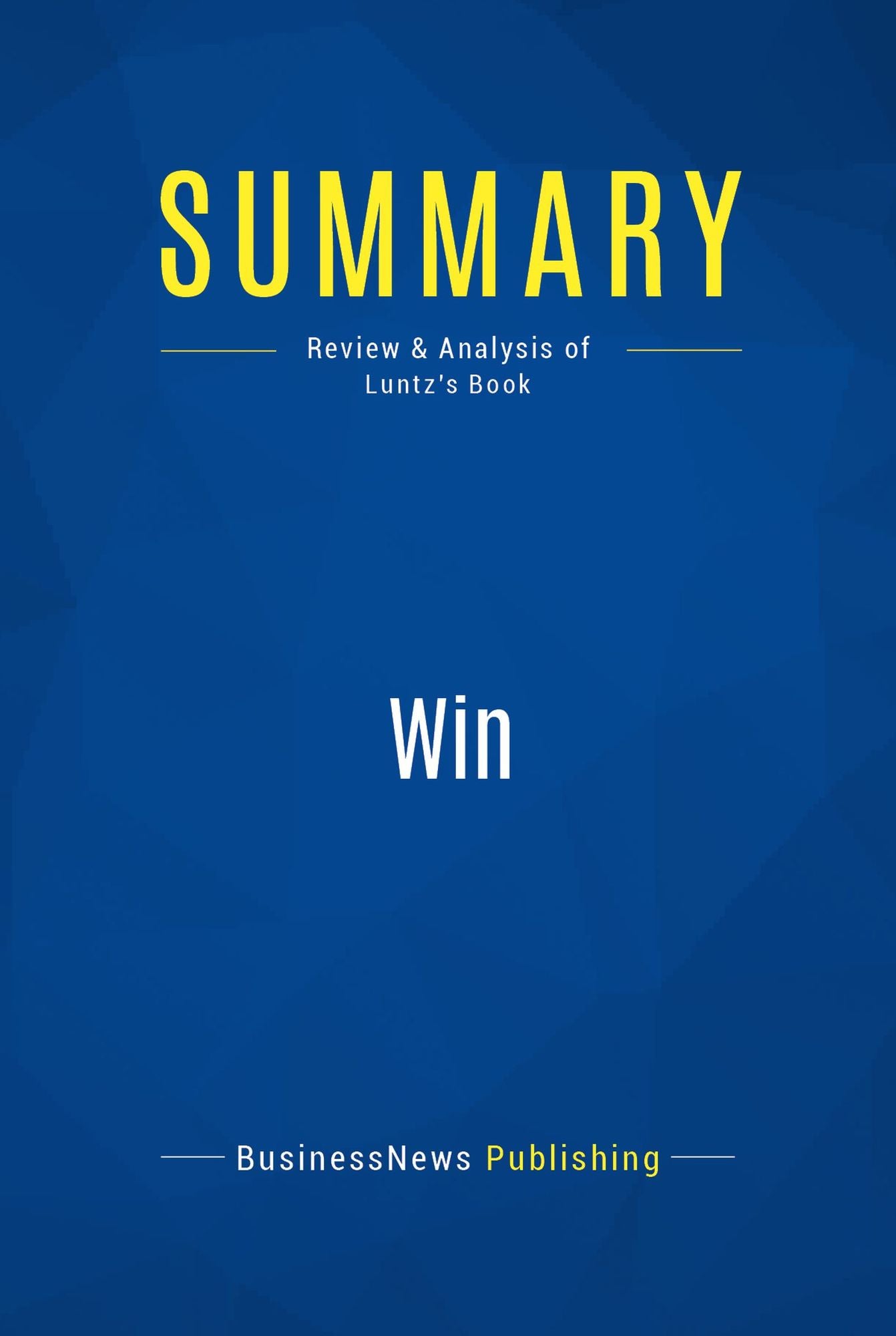 Summary: Win: Review and Analysis of Luntz's Book