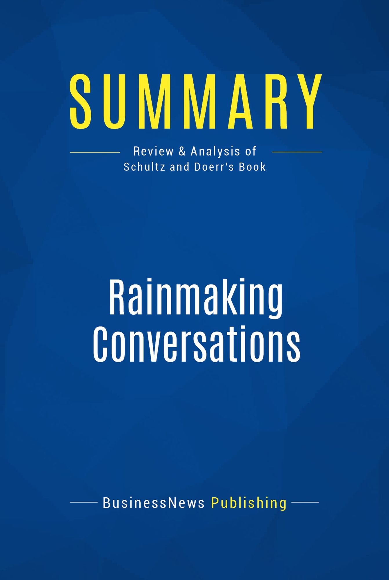 Summary: Rainmaking Conversations: Review and Analysis of Schultz and Doerr's Book