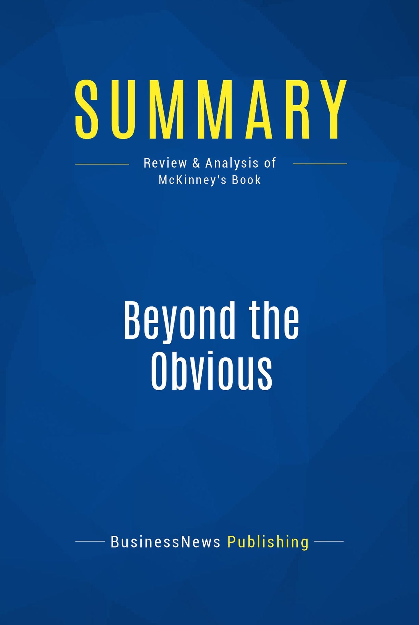 Summary: Beyond the Obvious: Review and Analysis of McKinney's Book