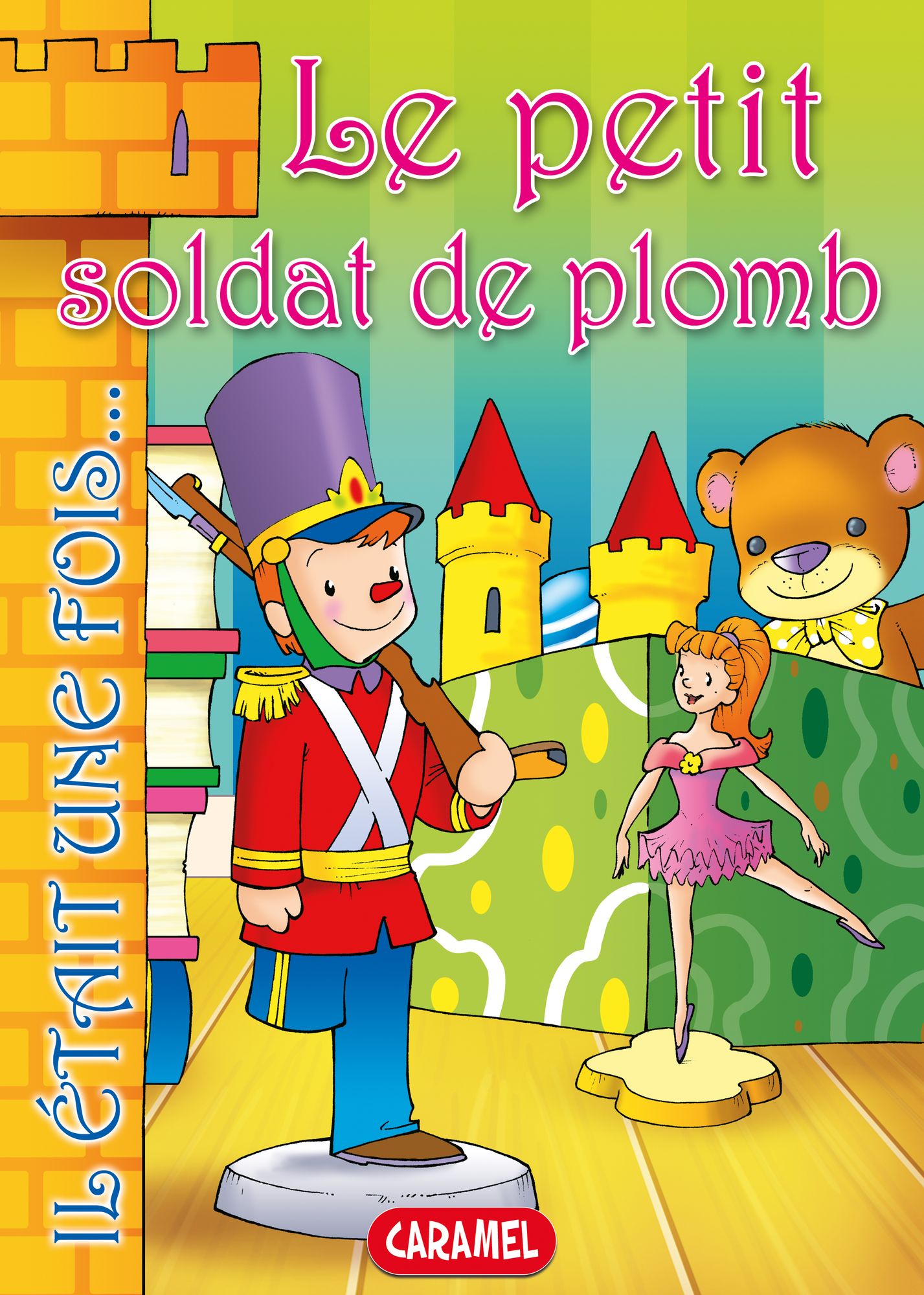 Le petit soldat de plomb: Contes et Histoires pour enfants