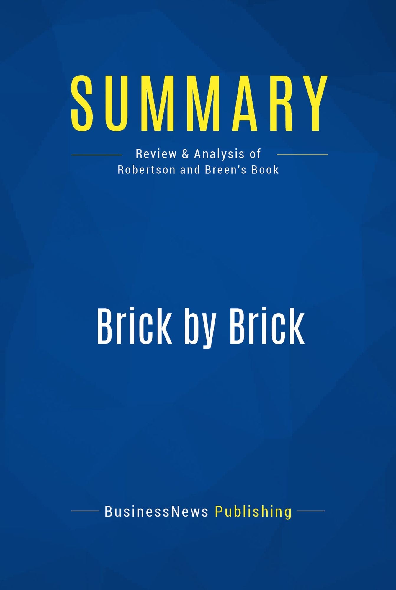 Summary: Brick by Brick: Review and Analysis of Robertson and Breen's Book