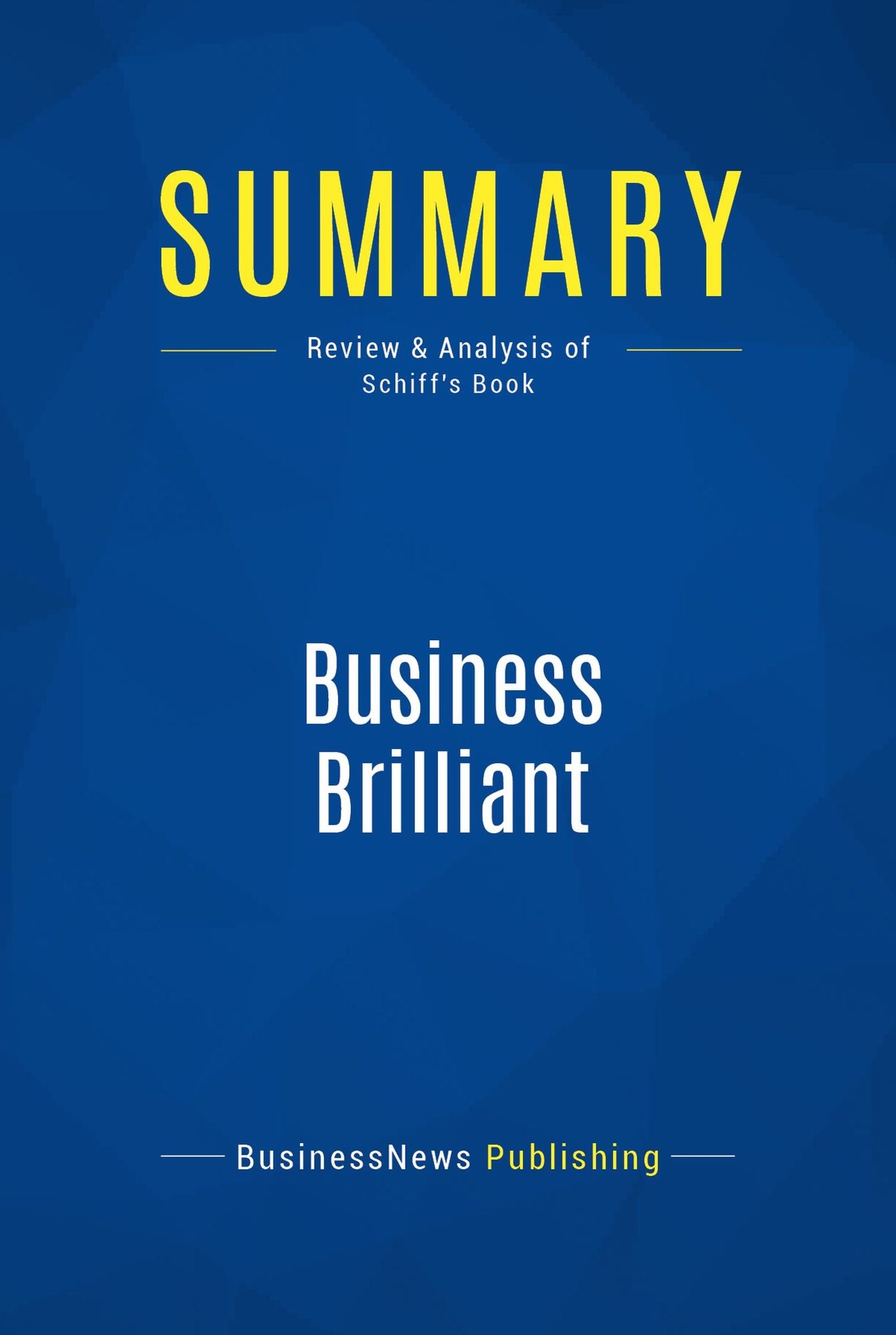 Summary: Business Brilliant: Review and Analysis of Schiff's Book