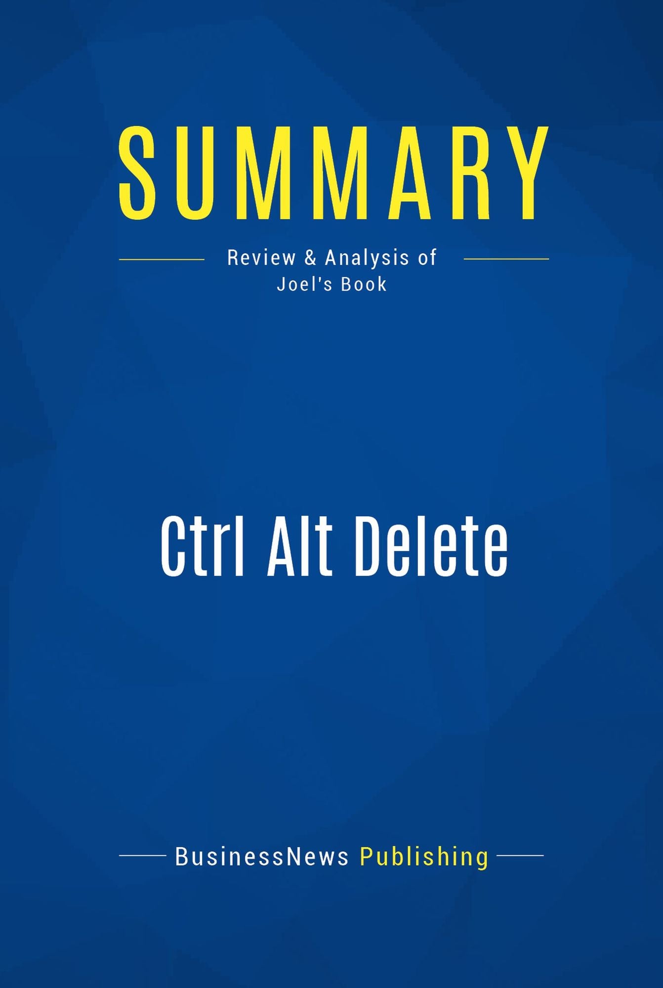 Summary: Ctrl Alt Delete: Review and Analysis of Joel's Book