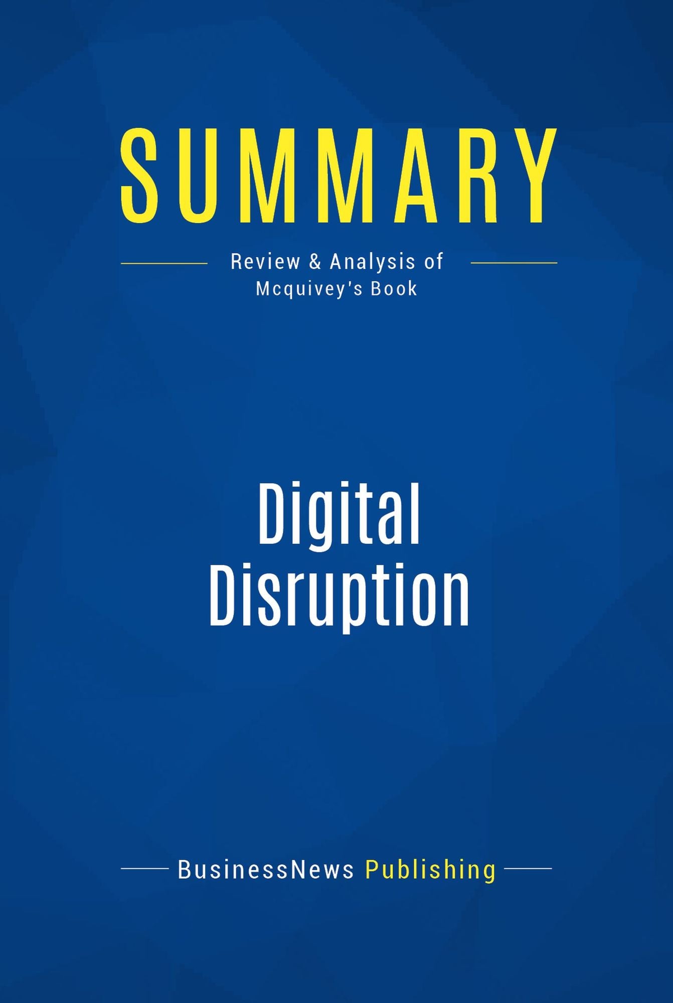 Summary: Digital Disruption: Review and Analysis of Mcquivey's Book