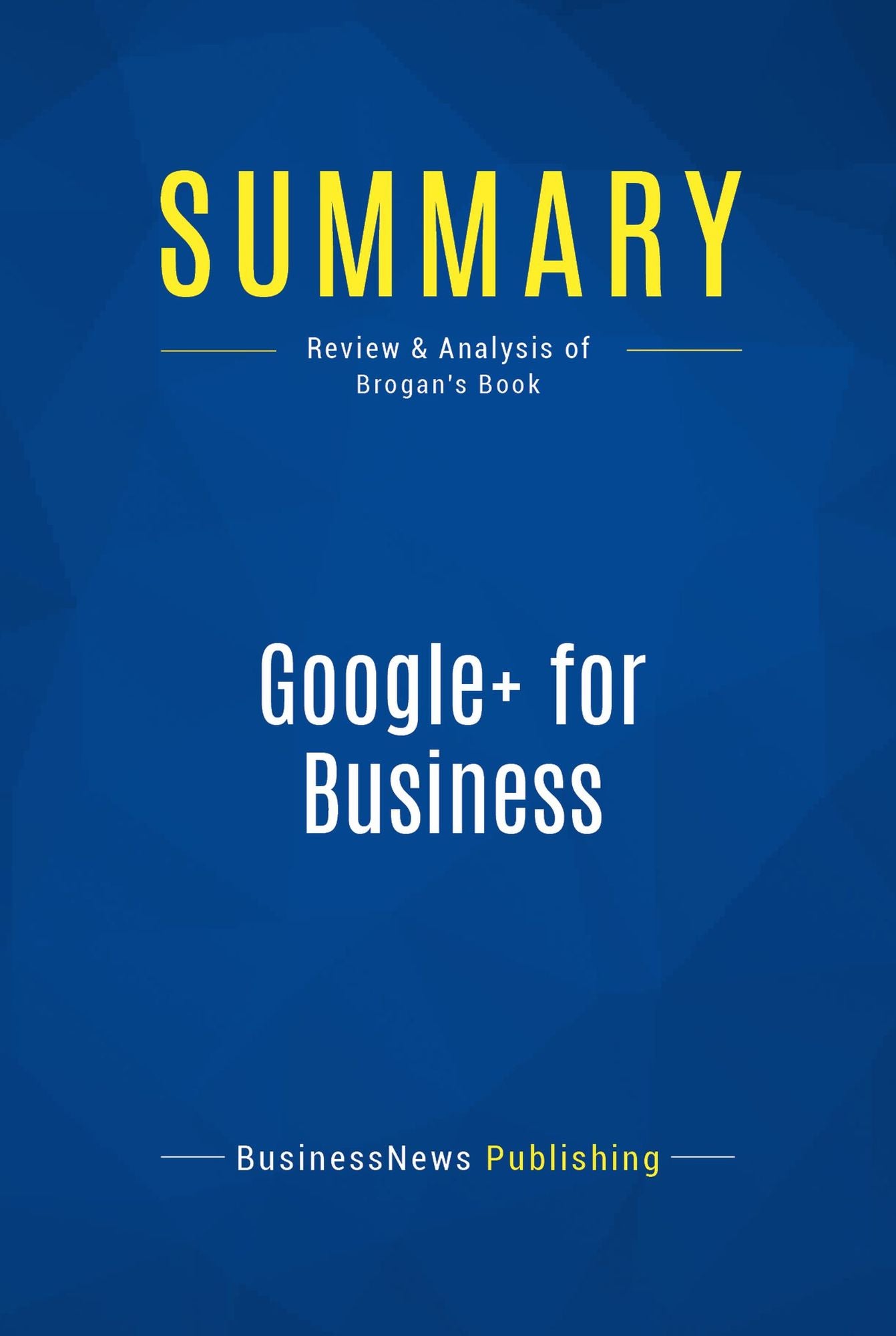 Summary: Google+ for Business: Review and Analysis of Brogan's Book