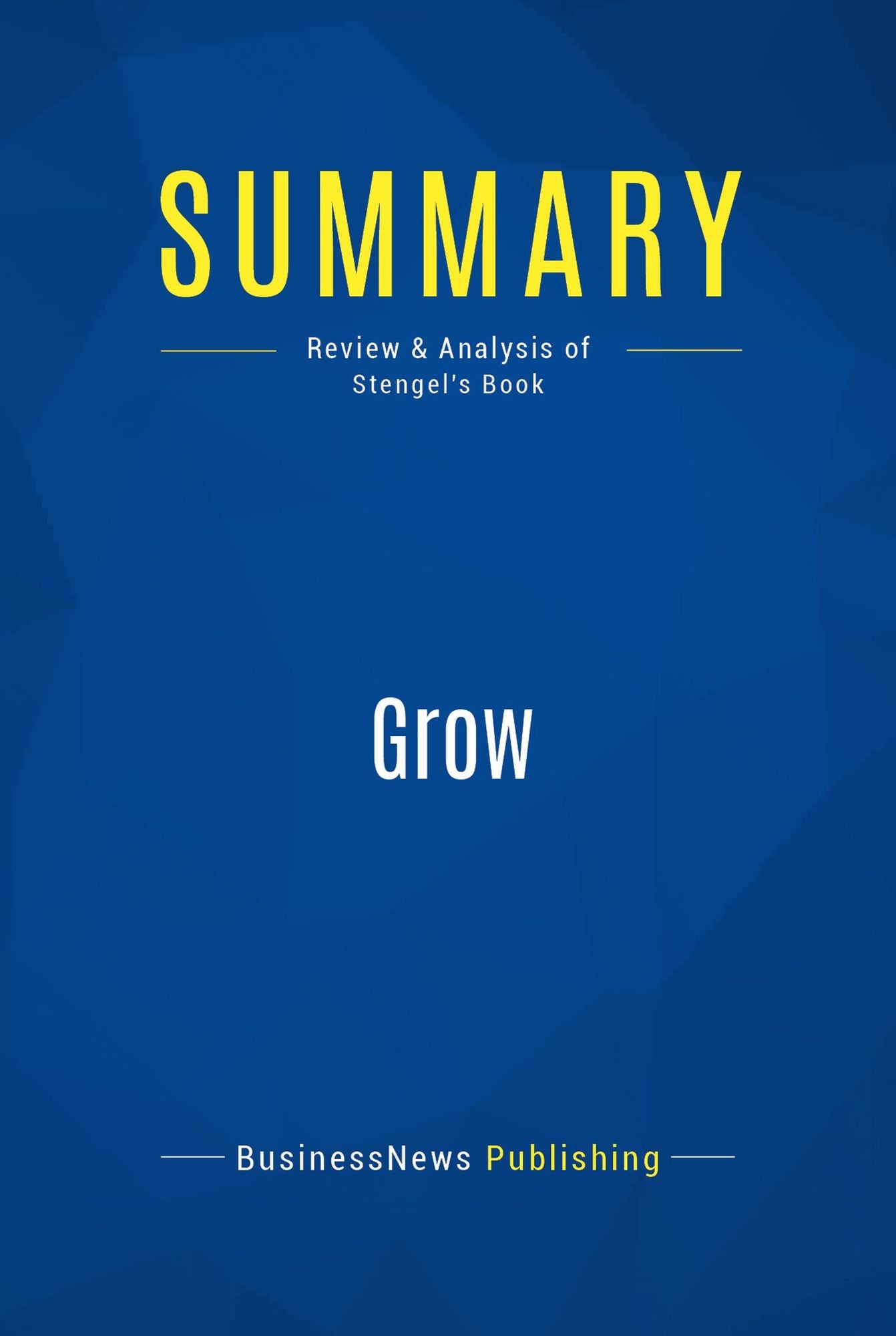Summary: Grow: Review and Analysis of Stengel's Book