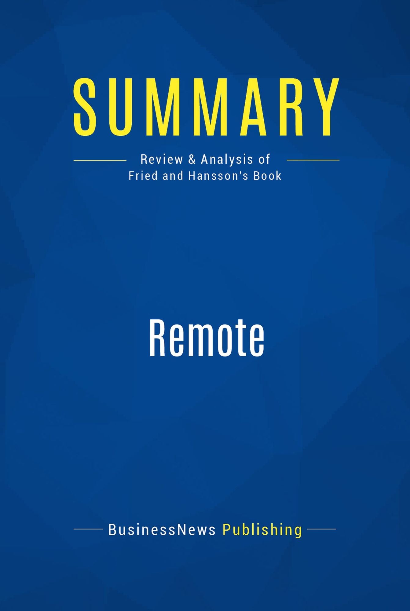 Summary: Remote: Review and Analysis of Fried and Hansson's Book