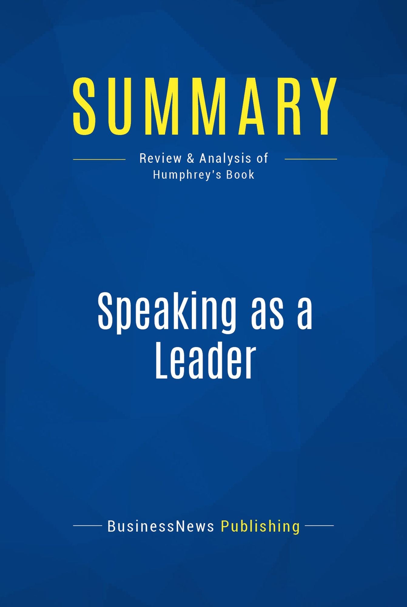Summary: Speaking as a Leader: Review and Analysis of Humphrey's Book