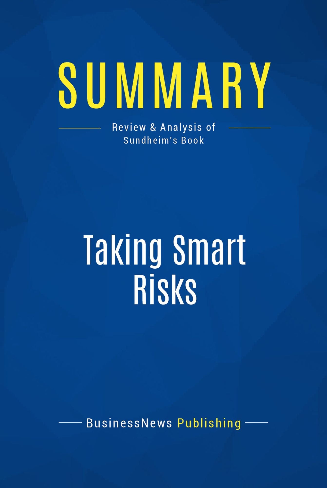 Summary: Taking Smart Risks: Review and Analysis of Sundheim's Book
