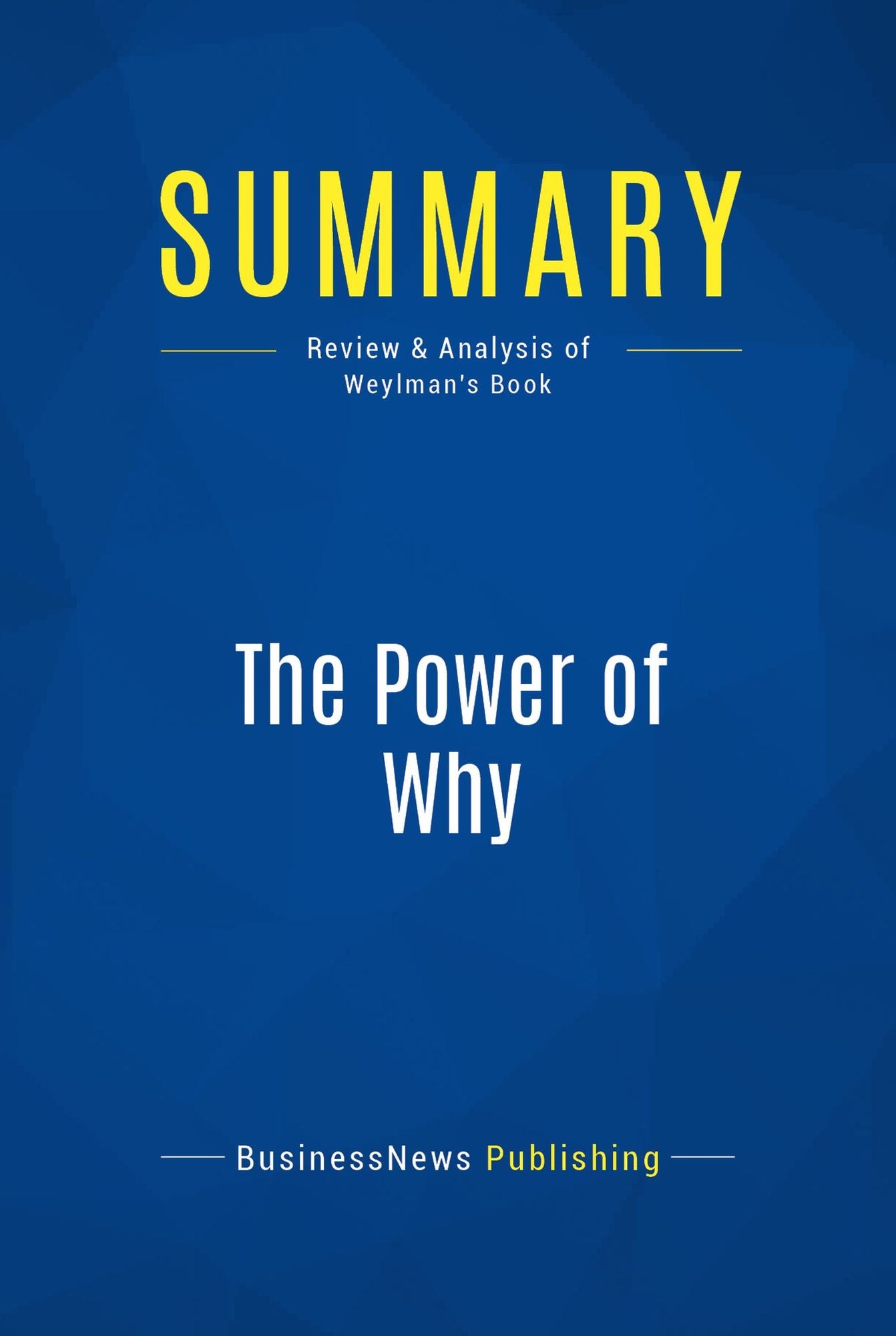 Summary: The Power of Why: Review and Analysis of Weylman's Book