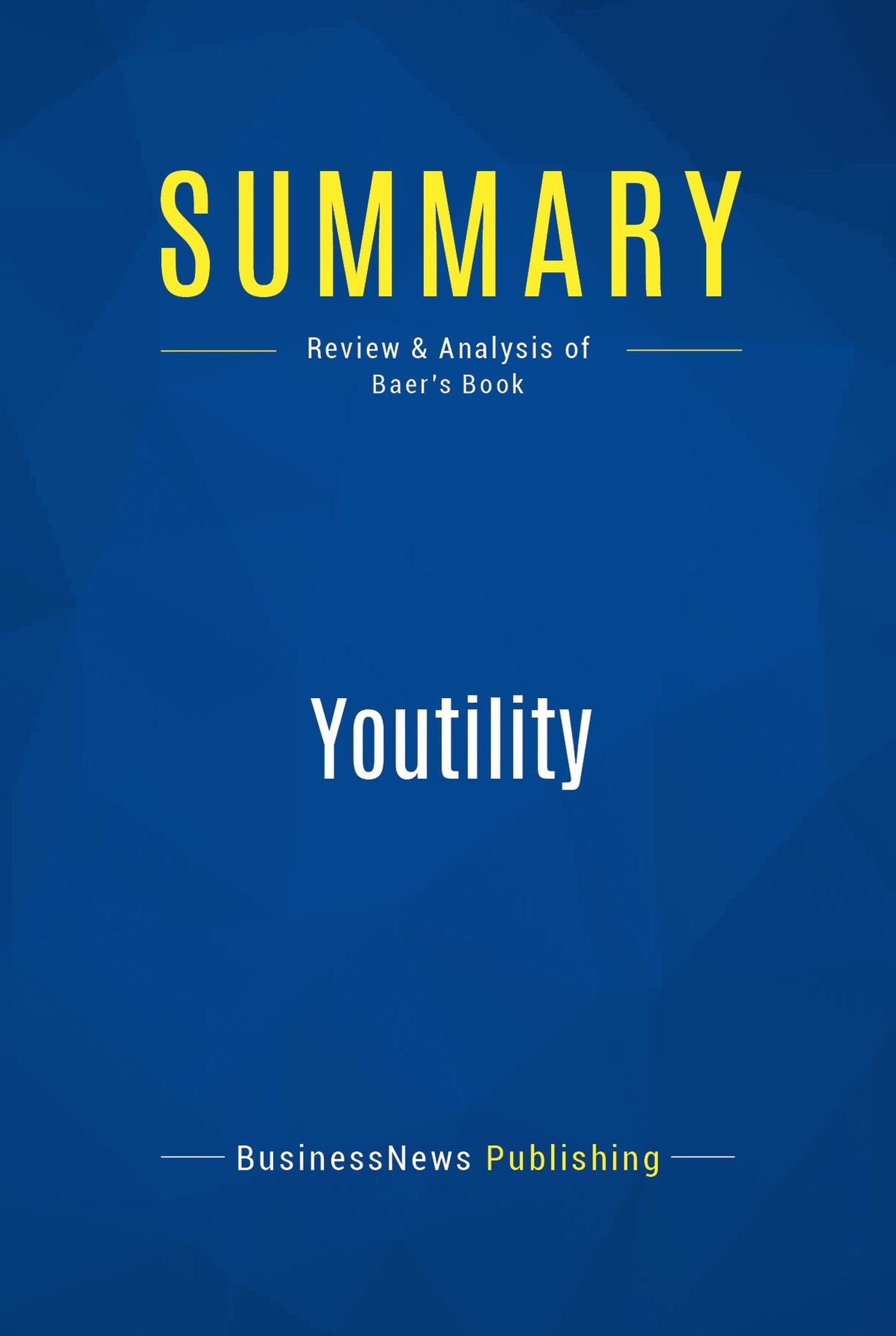 Summary: Youtility: Review and Analysis of Baer's Book