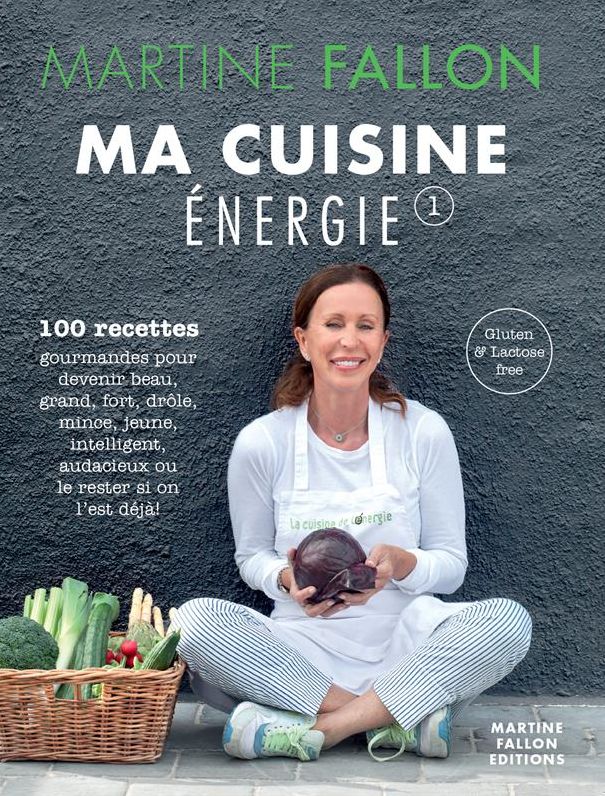 Ma Cuisine Energie de Martine Fallon: 100 recettes gourmandes pour une alimentation saine au quotidien