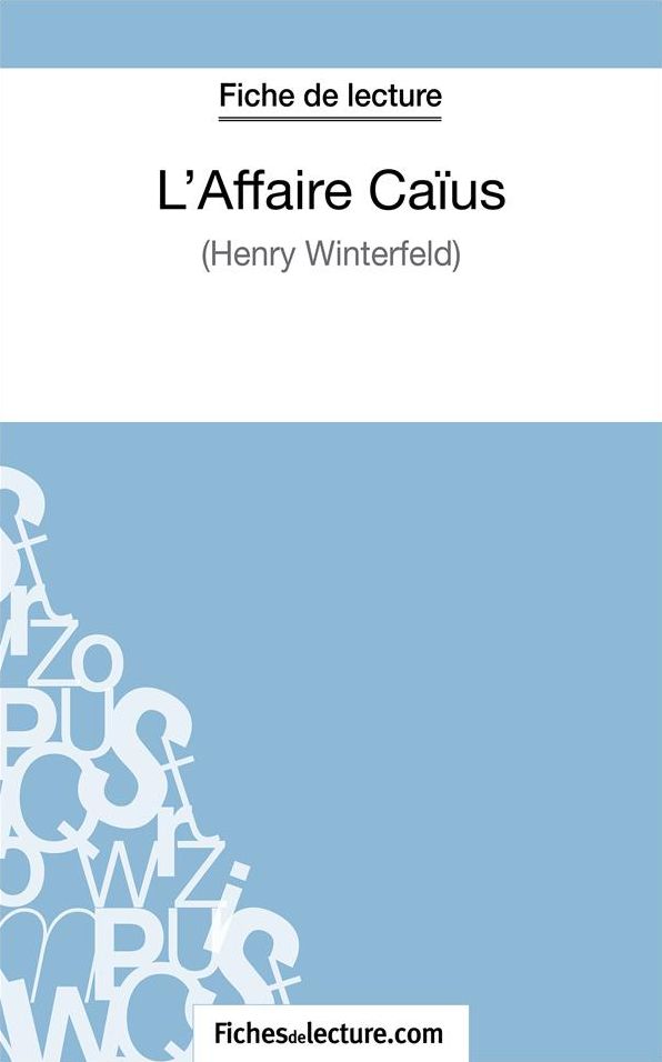 L'Affaire Caïus d'Henry Winterfeld (Fiche de lecture): Analyse complète de l'oeuvre