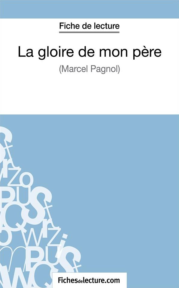 La gloire de mon père de Marcel Pagnol (Fiche de lecture): Analyse complète de l'oeuvre