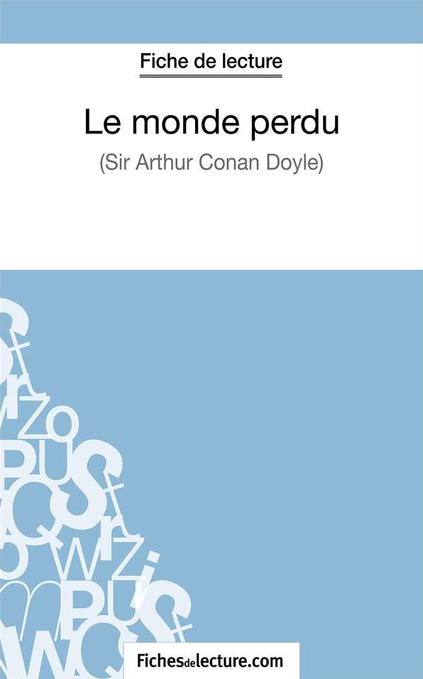 Le monde perdu - Sir Arthur Conan Doyle (Fiche de lecture): Analyse complète de l'oeuvre