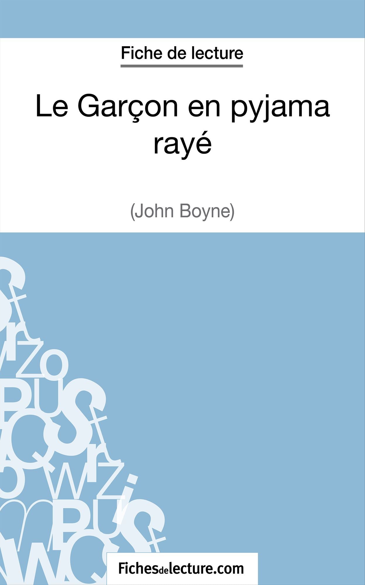 Le Garçon en pyjama rayé de John Boyne (Fiche de lecture): Analyse complète de l'oeuvre